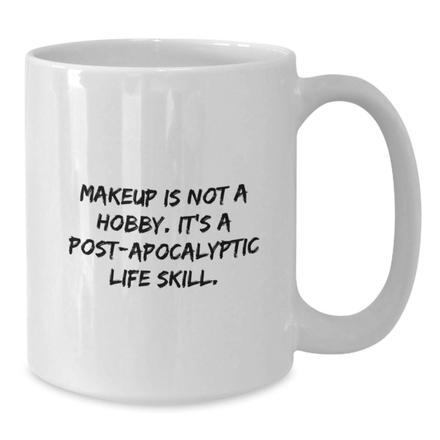 Funny Makeup Gifts for Her - 'Makeup Is Not A Hobby. It's A Post-apocalyptic Life Skill.' White Coffee Mug Gifts from Mom to Daughter, Friends, Coworkers, Family - Additional