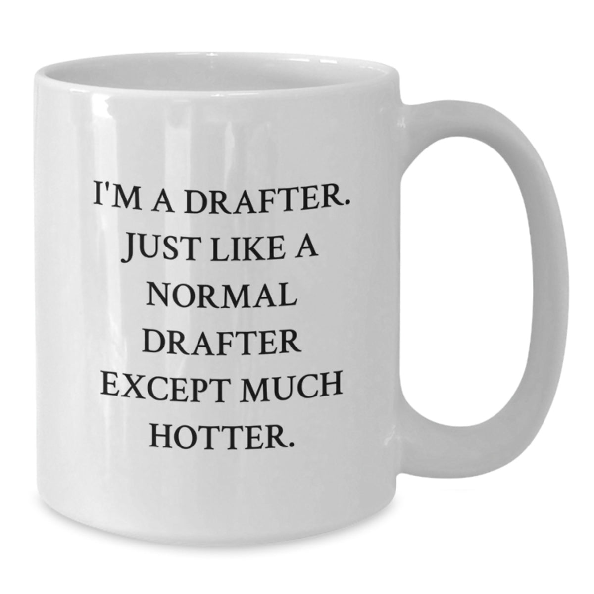 Funny Drafter Quotes White Coffee Mugs Gifts from Friends for Drafter Men and Women Unique Valentine's Gifts - Additional