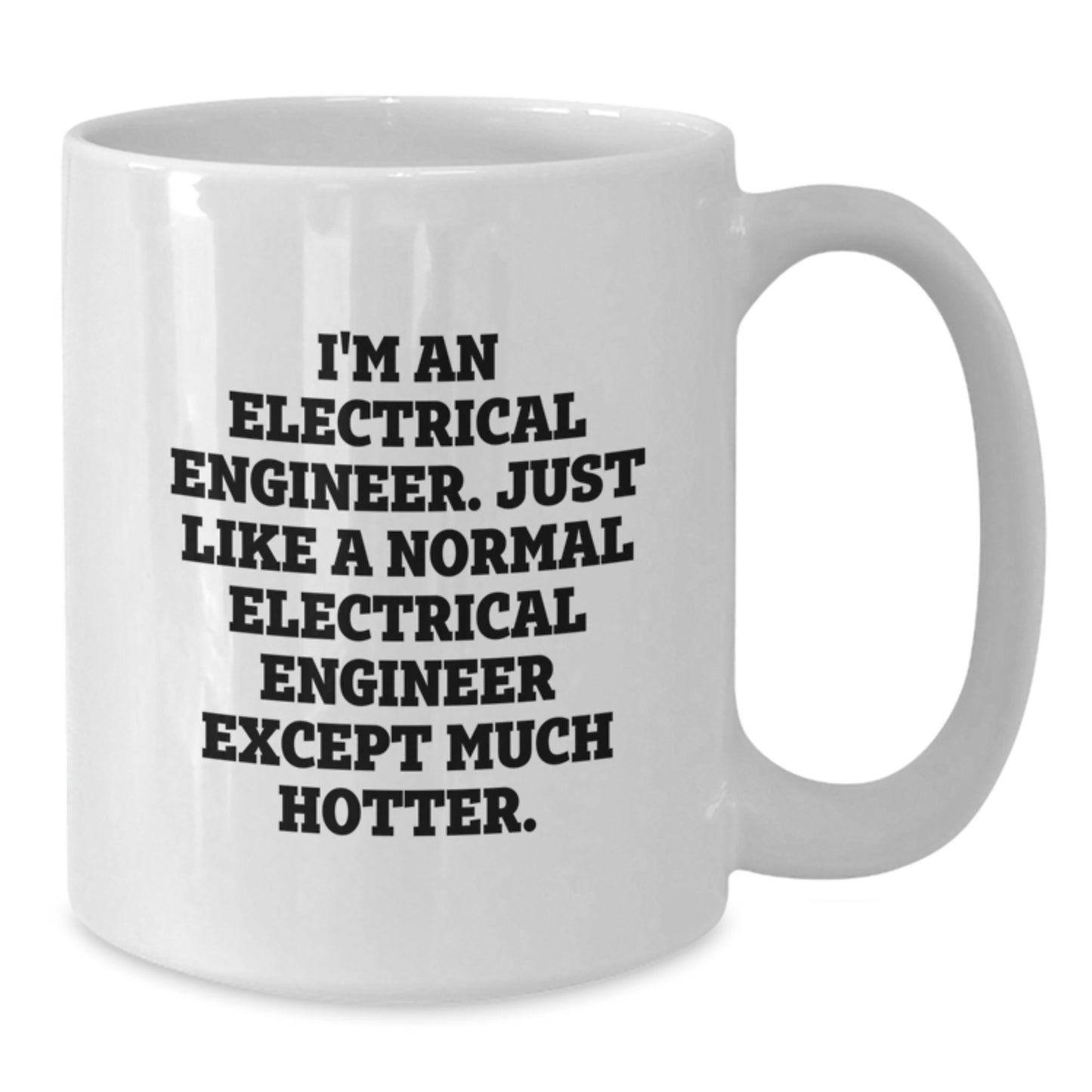 Funny Electrical Engineer White Coffee Mug, Unique Birthday Unique Gifts from Friends to Electrical Engineer, Perfect for Men Electrical Engineers, 11oz or 15oz Capacity - Additional
