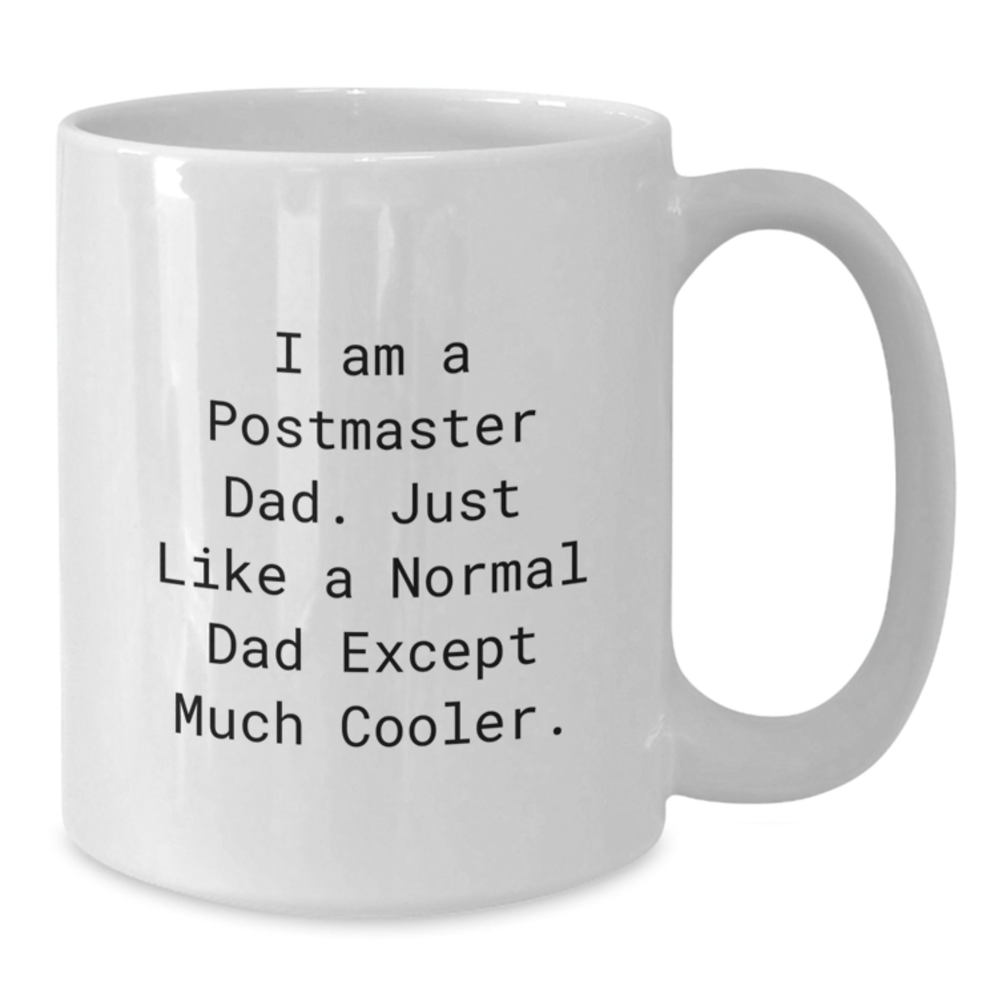 Postmaster Dad Gifts, Funny White Coffee Mug, Graduation Unique Gifts from Men, for Postmaster, 11oz or 15oz Capacity, Microwave and Dishwasher Safe - Additional
