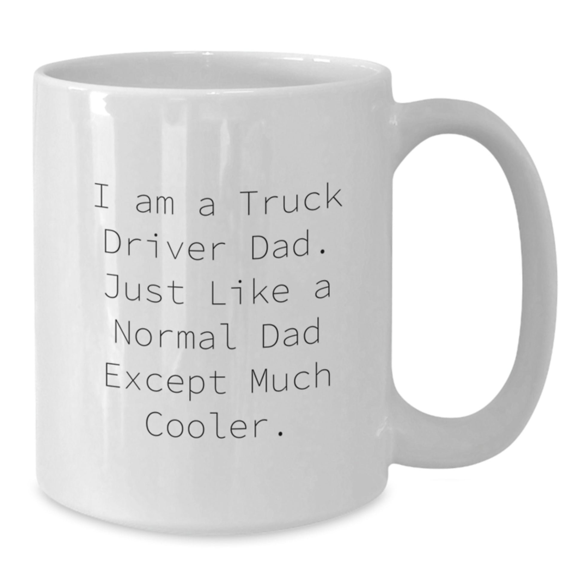Truck Driver Dad Gifts from Family, Unique Birthday Unique Gifts for Truck Driver, White Coffee Mug with Funny Quote - Additional