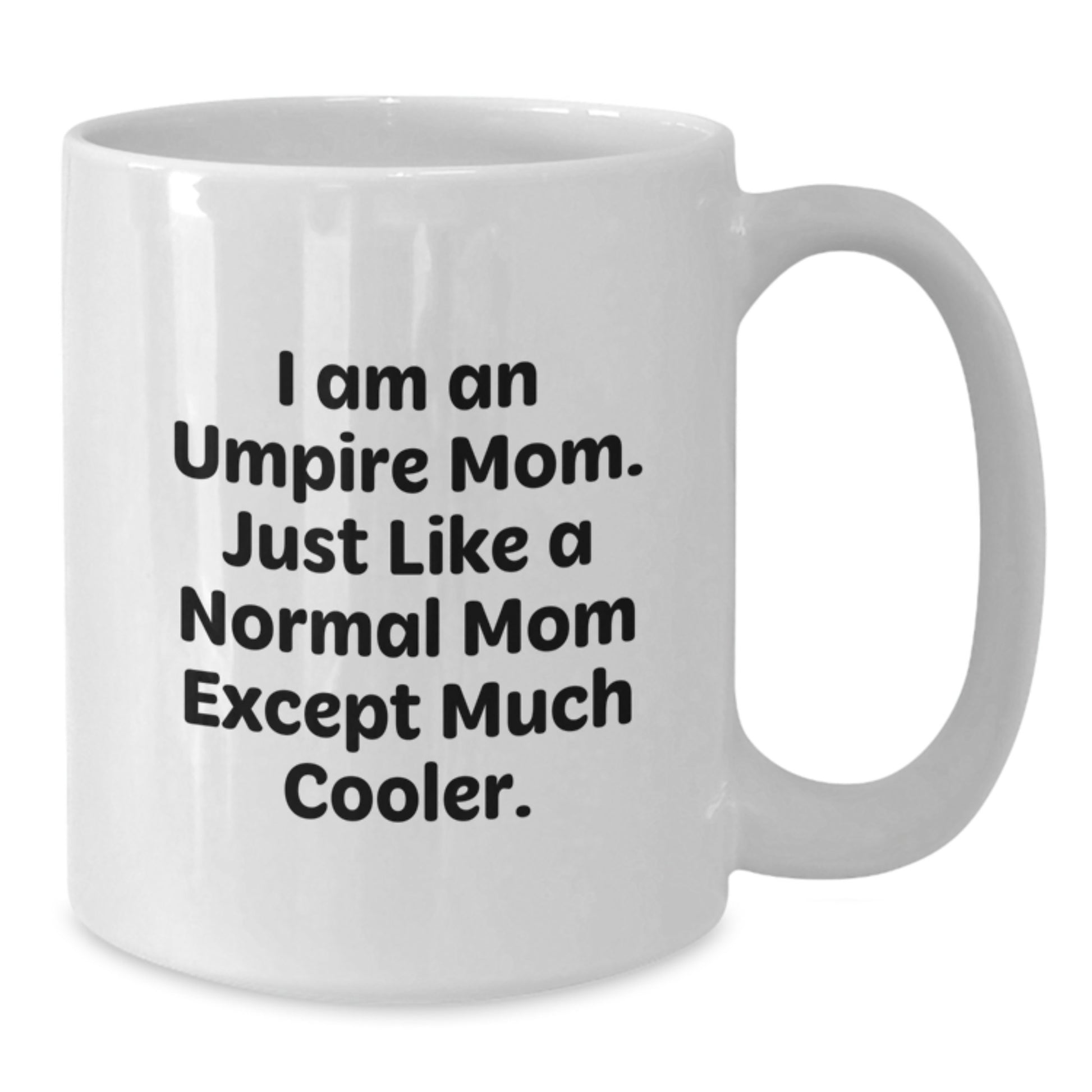 Umpire Mom's Funny Birthday Unique Gifts from Friends for Umpire Lovers, White Coffee Mug, 11oz or 15oz - Additional