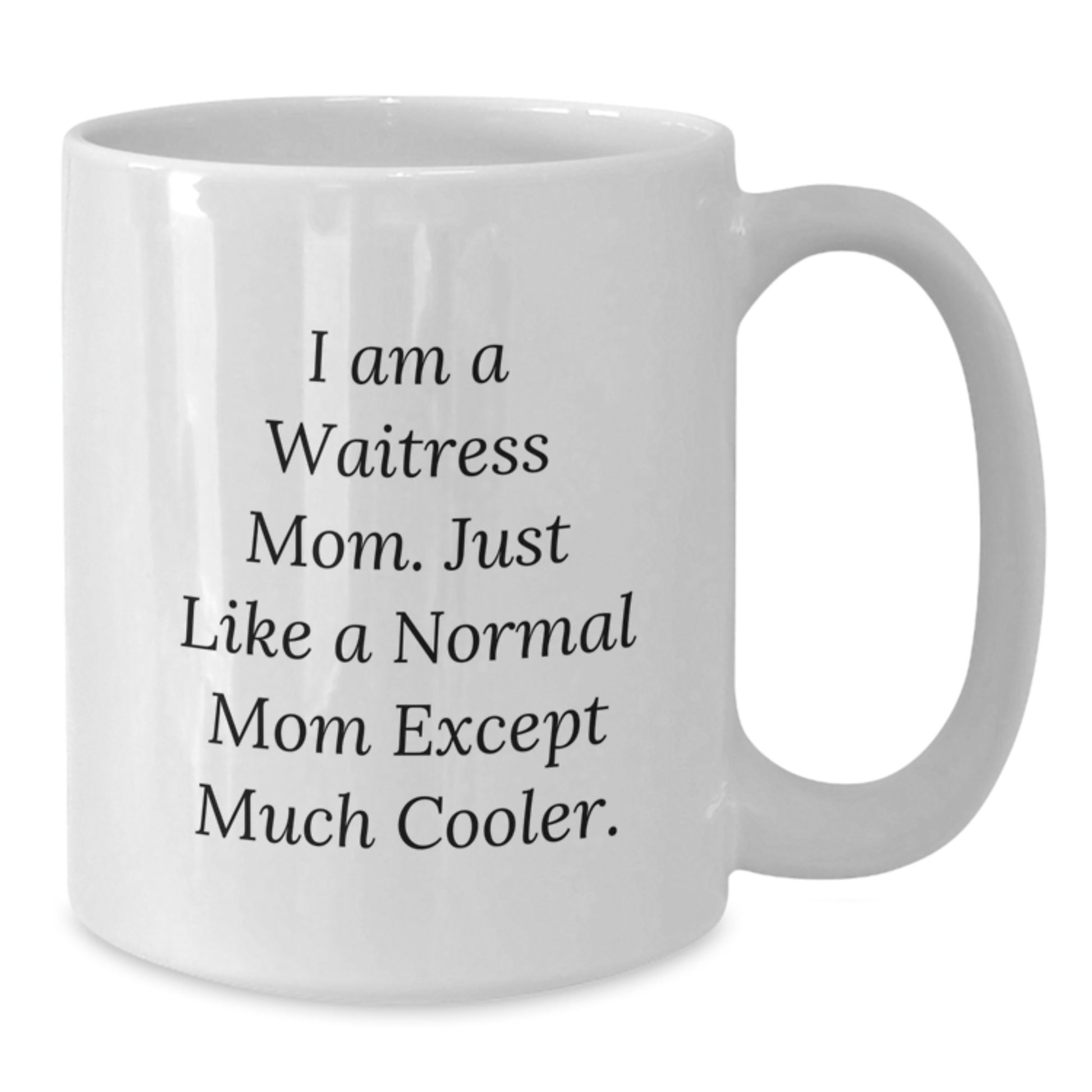 Funny Waitress Gifts from Friends for Birthday, 'I Am A Waitress Mom' White Coffee Mug for Her Birthday, Gifts from Family to Waitress - Additional