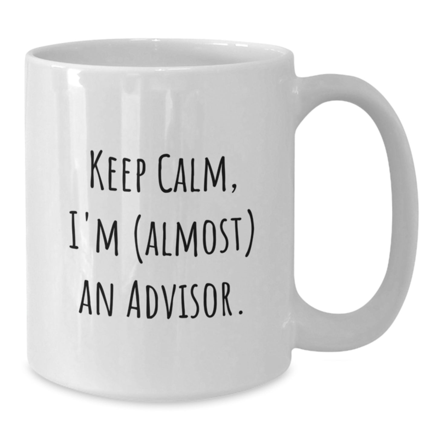 Funny Advisor Gifts from Friends, 'Keep Calm, I'm (almost) An Advisor.', White Coffee Mug for Birthday, Unique Gifts for Advisor, White Ceramic Mug, Microwave and Dishwasher Safe - Additional