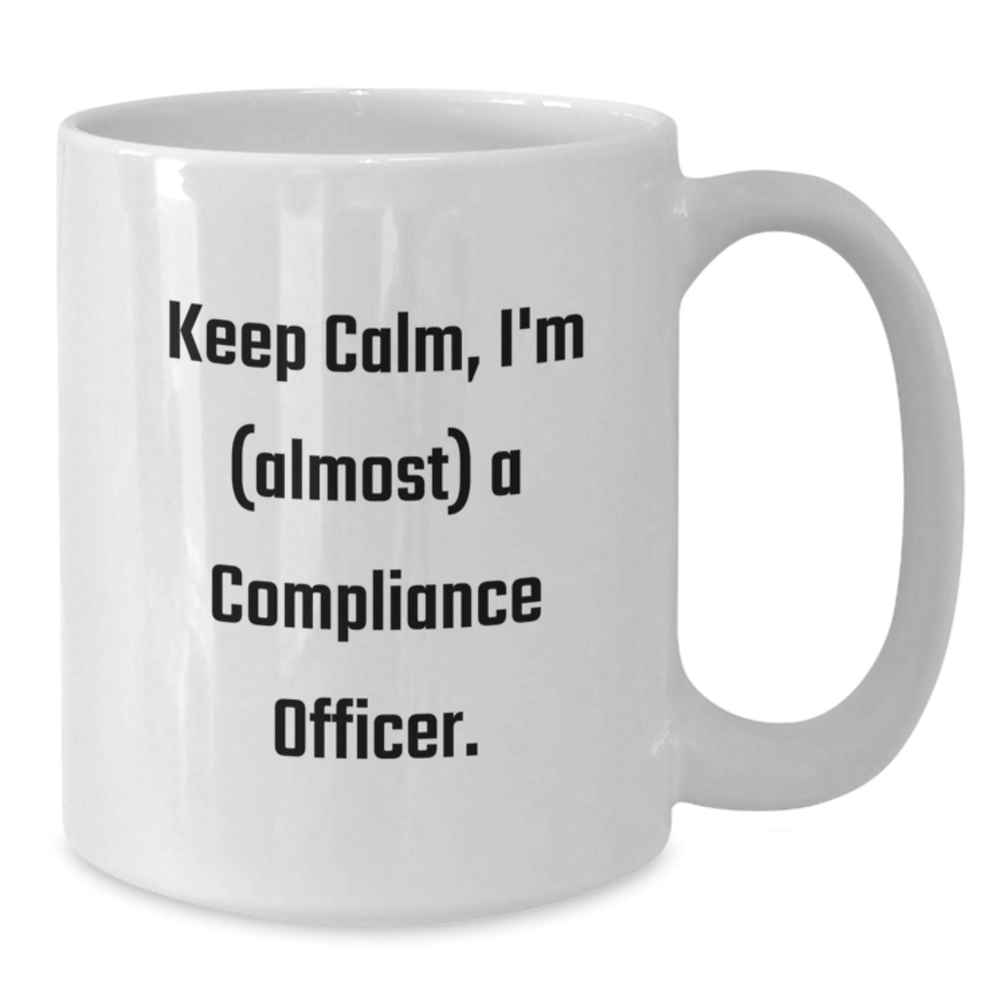 Compliance Officer Gifts, Funny White Coffee Mug, 'Keep Calm, I'm (almost) A Compliance Officer.' - Unique Birthday Unique Gifts from Friends, Coworkers, or Family - Additional
