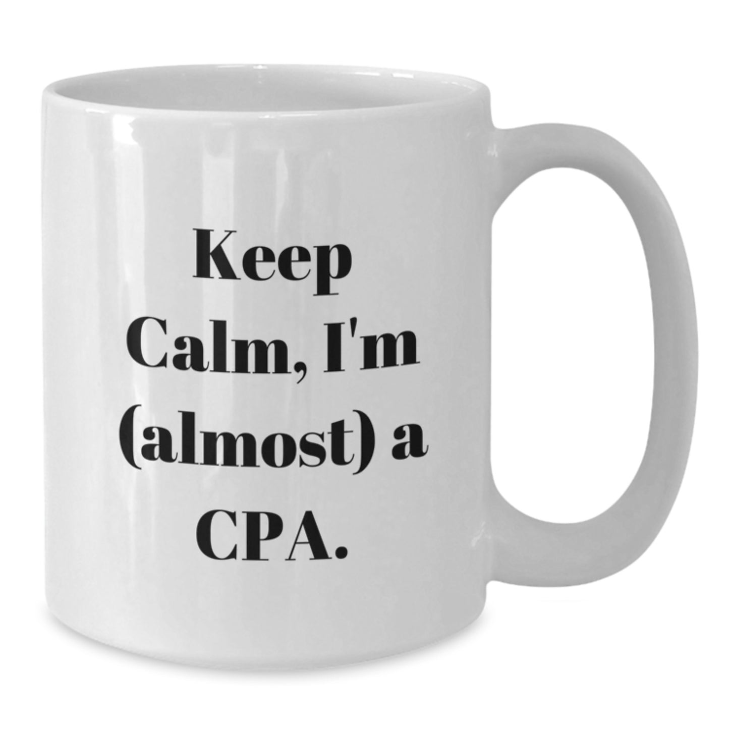 Funny CPA Gifts for Friends, Keep Calm I'm (almost) A Cpa. White Coffee Mug, Gifts from Friends for Birthday - Additional