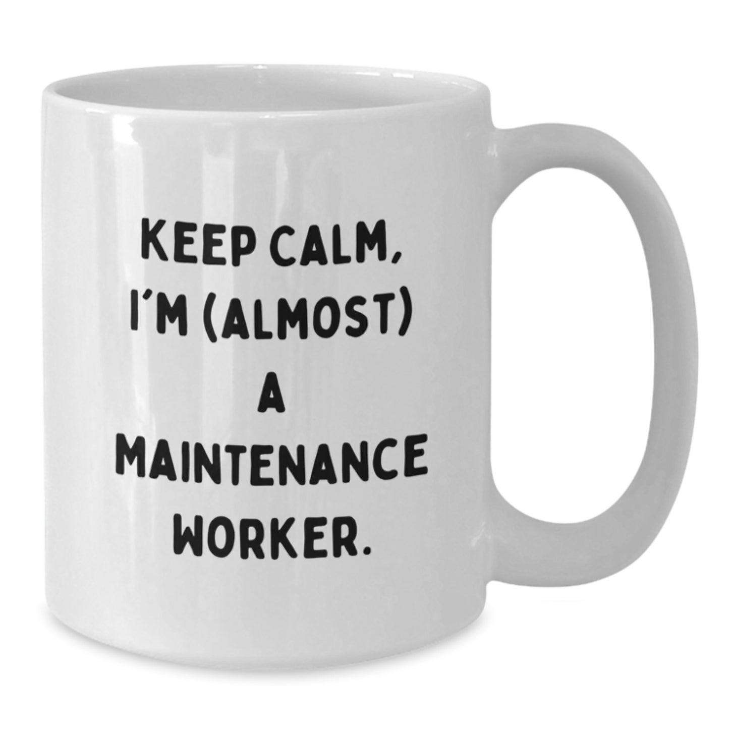 Funny Maintenance Worker Gifts, 'Keep Calm, I'm (almost) A Maintenance Worker.' White Coffee Mug for Graduation - Additional