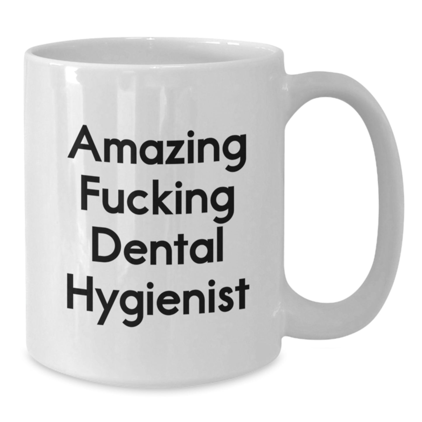 Dental Hygienist Gifts from Friends, Funny Quote White Coffee Mug for Birthday, Amazing F--king Dental Hygienist - Additional