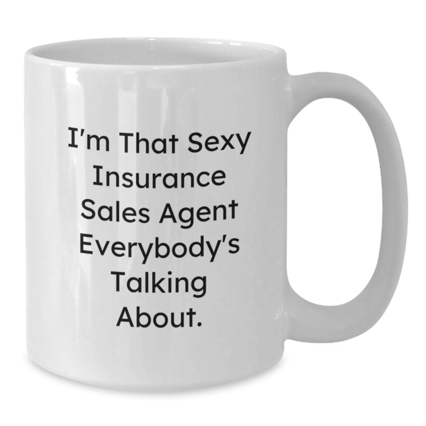 Sexy Insurance Sales Agent Mugs Gifts for Birthday - Funny Quote White Coffee Mug from Friends - Additional