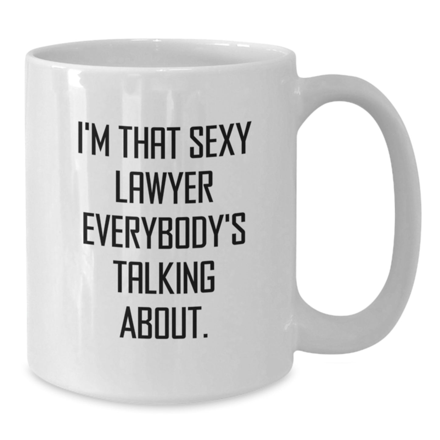 Funny Lawyer Gifts from Men for Birthday Unique Lawyer White Coffee Mug - I'm That Sexy Lawyer Everybody's Talking About. - Additional