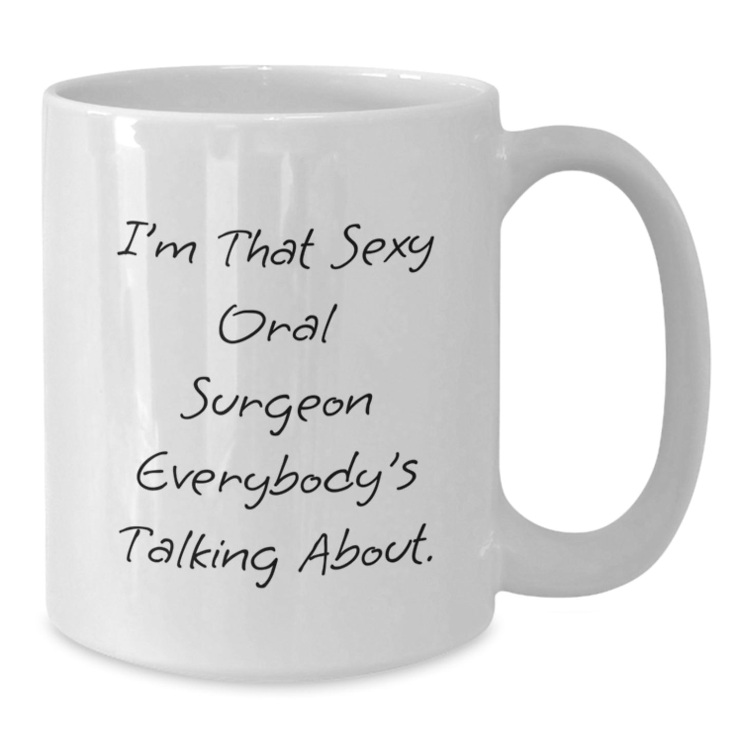 Funny Oral Surgeon Gifts for Men from Friends, 'I'm That Sexy Oral Surgeon Everybody's Talking About.' White Coffee Mug, Birthday Unique Gifts - Additional