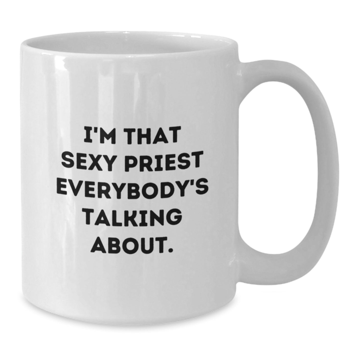Funny Priest Gifts for Men, White Coffee Mug, 'I'm That Sexy Priest Everybody's Talking About.', Birthday Unique Gifts from Friends for Priest - Additional