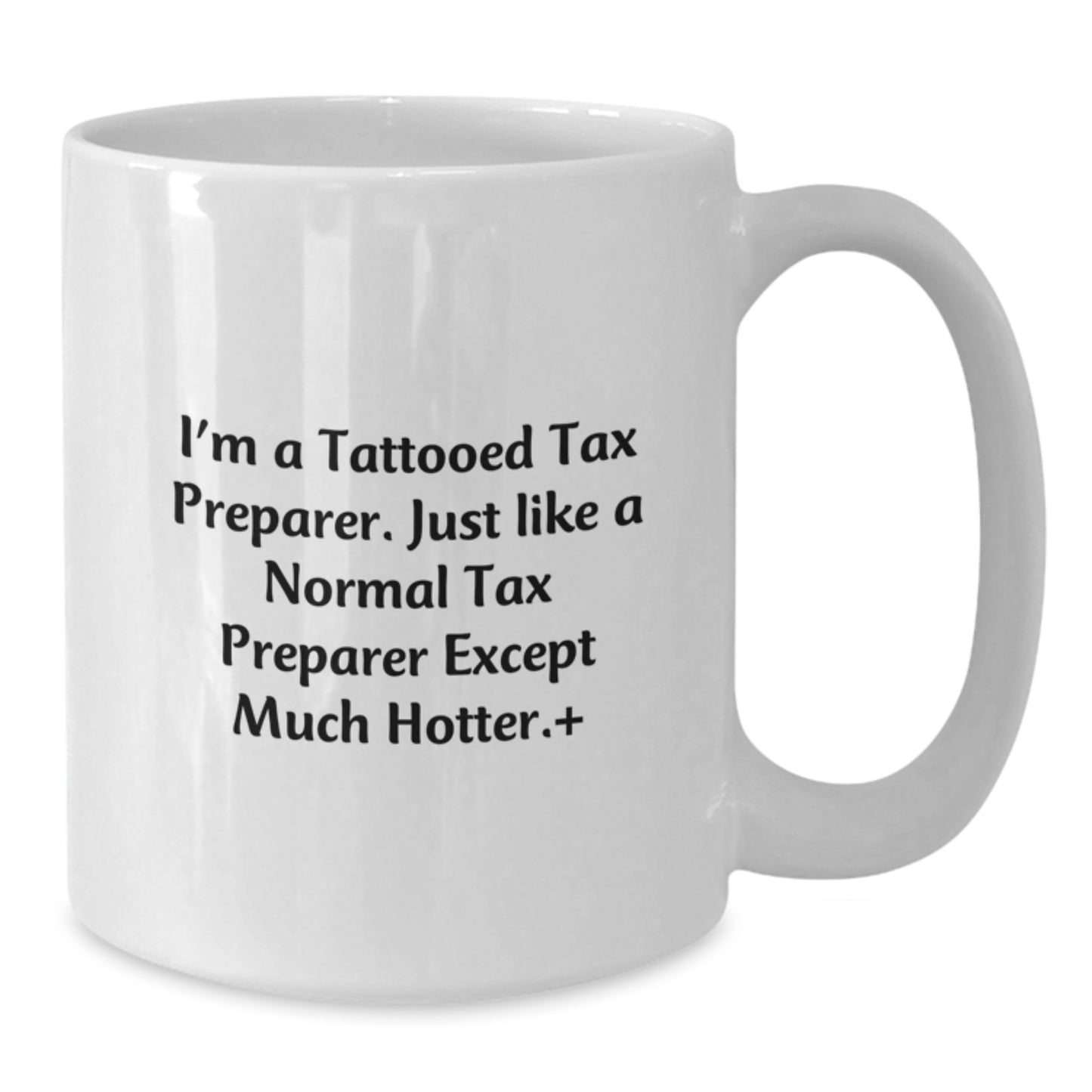 Funny Tax Preparer Gifts for Men, I'm A Tattooed Tax Preparer White Coffee Mug, Unique Christmas Unique Gifts from Friends to Coworkers - 11oz or 15oz White Ceramic Mug - Additional