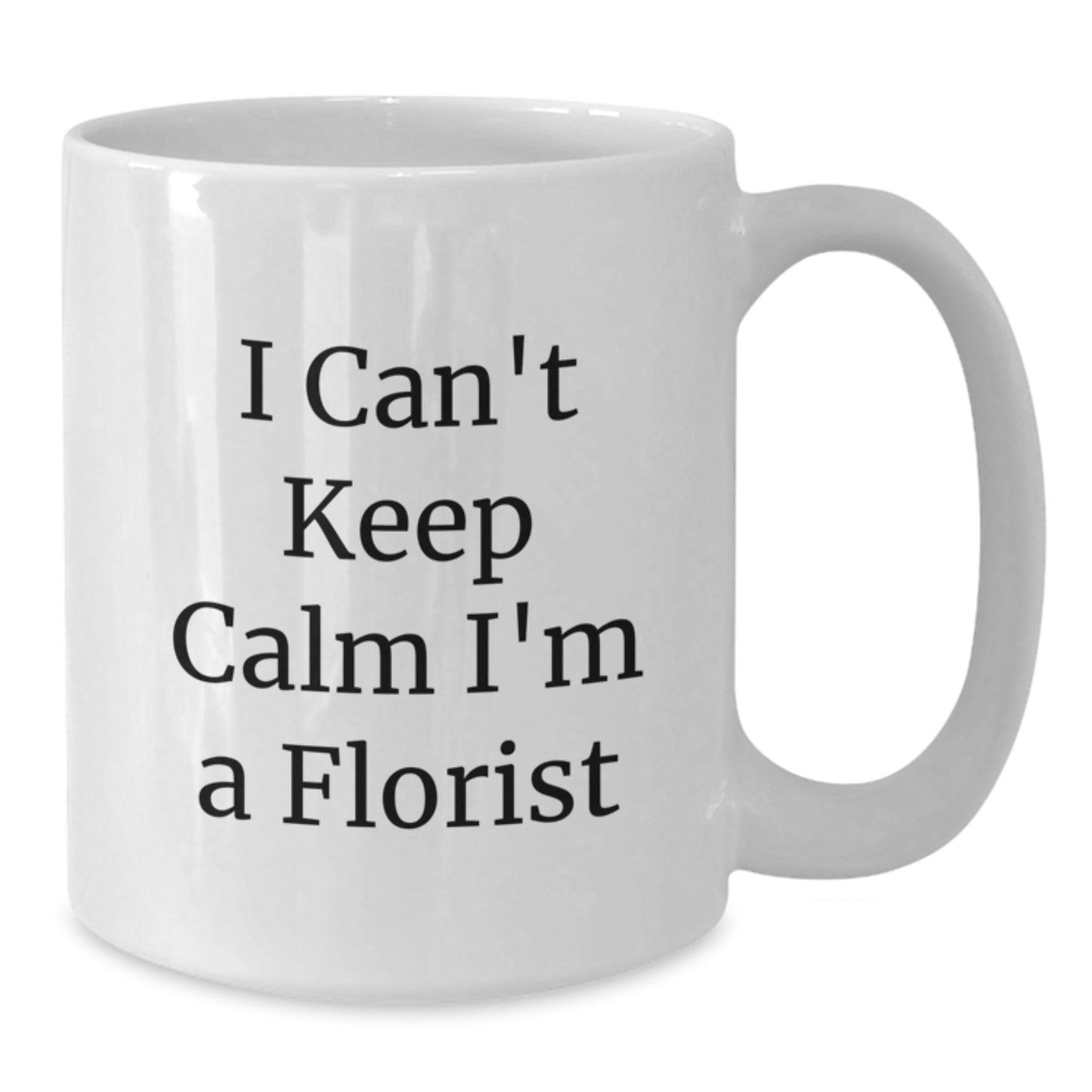 Funny Florist Gifts from Friends, 'I Can't Keep Calm I'm A Florist', White Coffee Mugs for Florist Graduation, 11oz or 15oz Capacity, Microwave and Dishwasher Safe - Additional