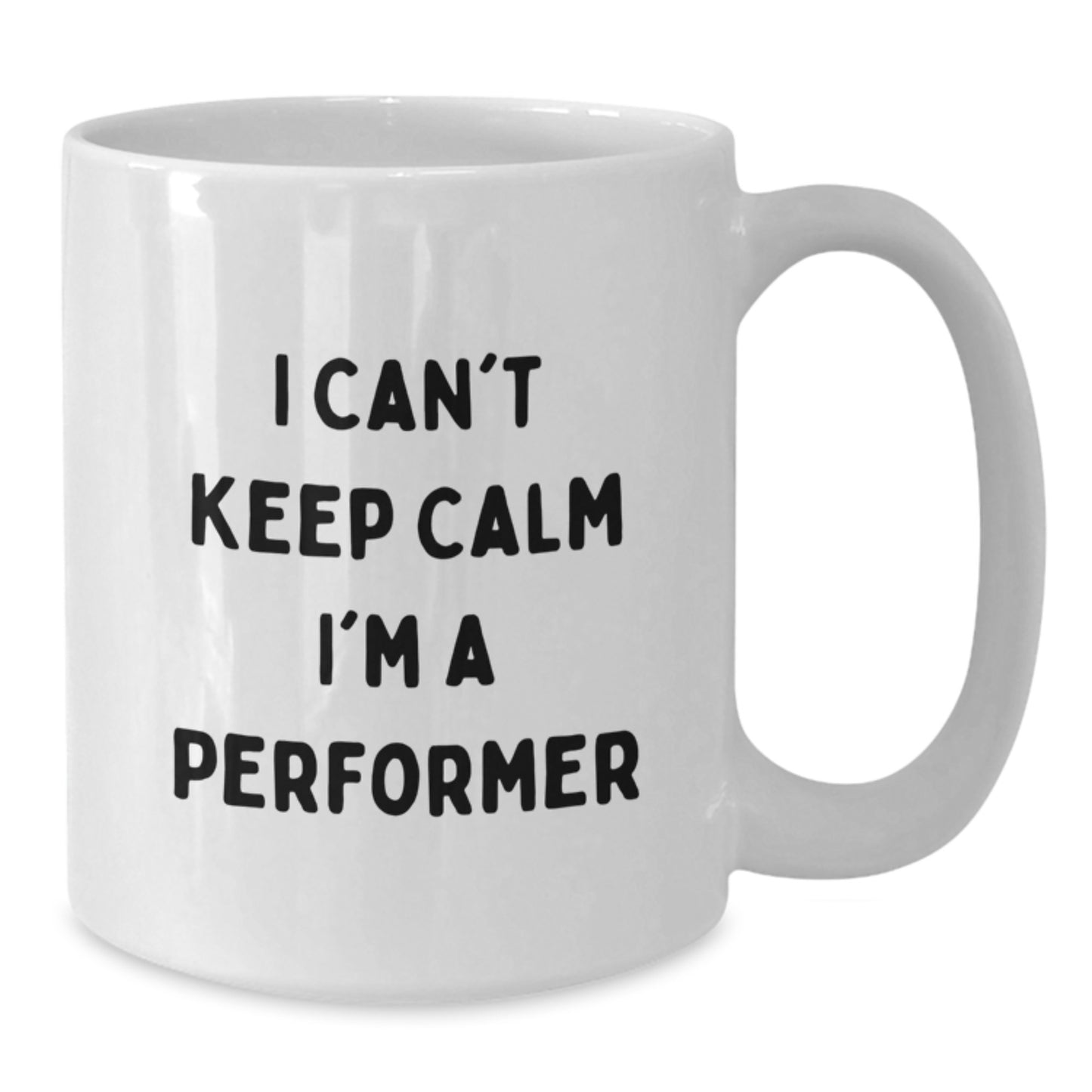 Funny Performer White Coffee Mugs Gifts for Him from Friends at Christmas, Perfect for Men, Women, Coworkers, Family - 'I Can't Keep Calm I'm A Performer' - Additional