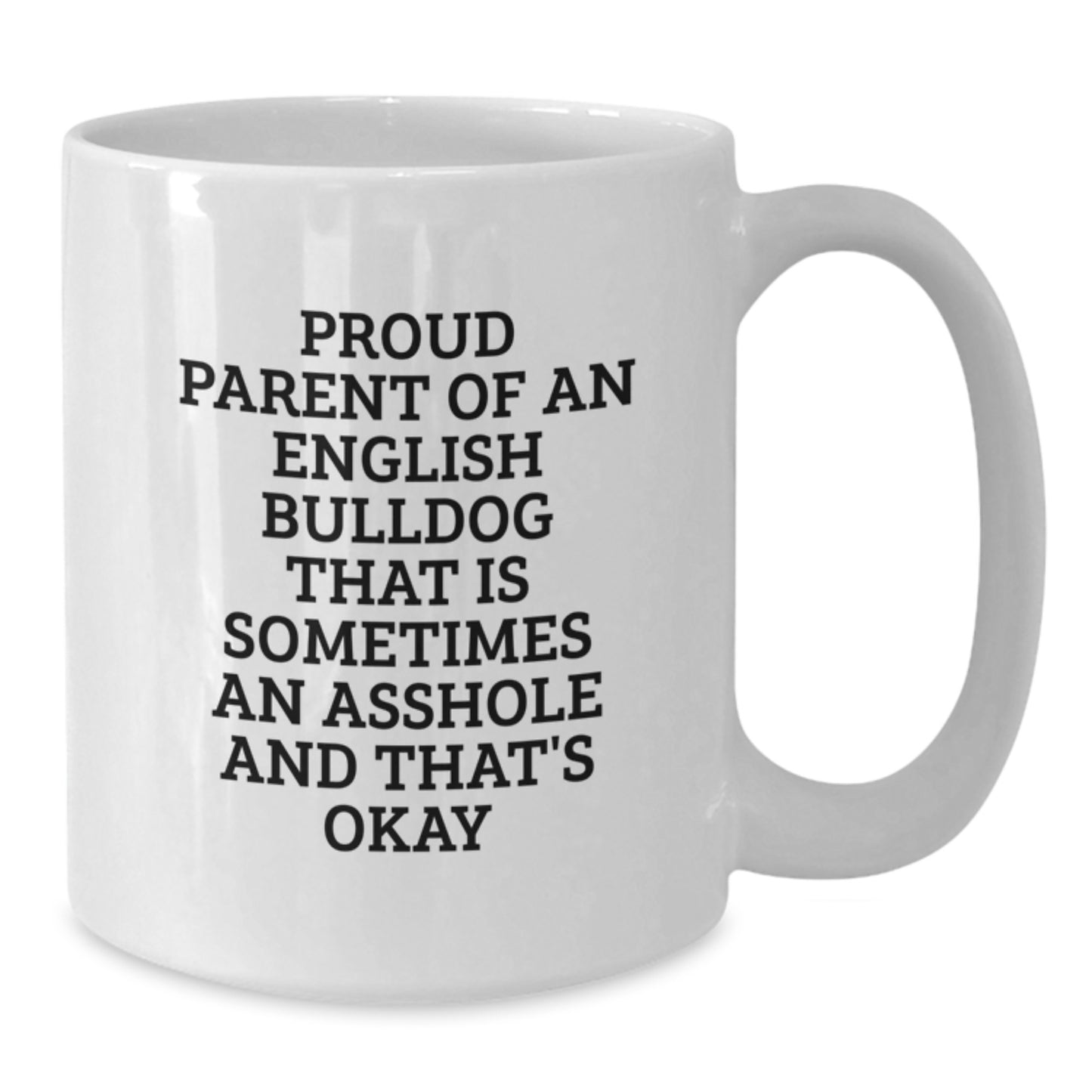 Funny English Bulldog Gifts for Dad - White Coffee Mug with 'Sometimes An Asshole' Quote, Perfect for English Bulldog Lovers - Additional