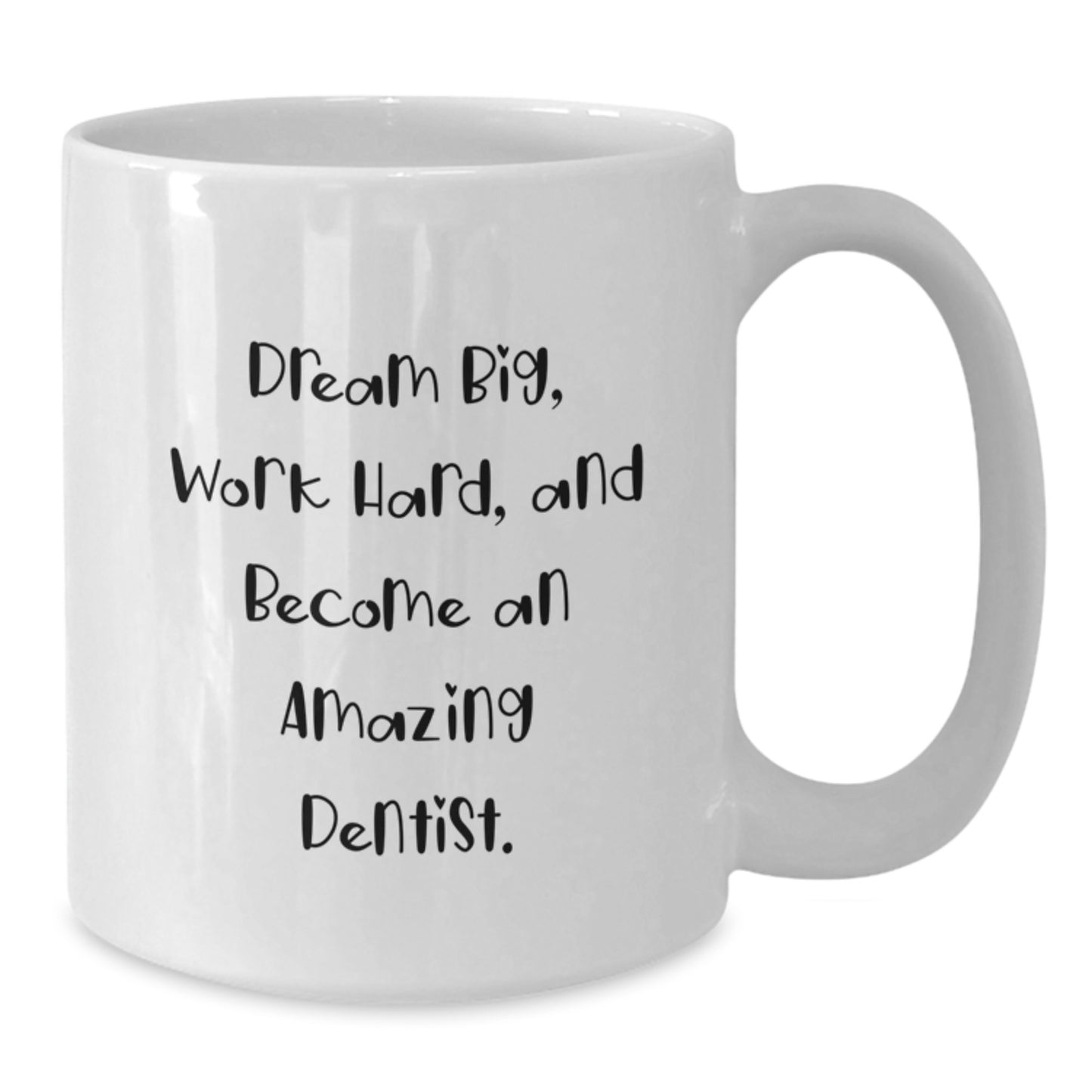 Funny Inspirational Dentist Birthday Unique Gifts from Friends White Coffee Mug - Dream Big Work Hard, Become Amazing - Additional