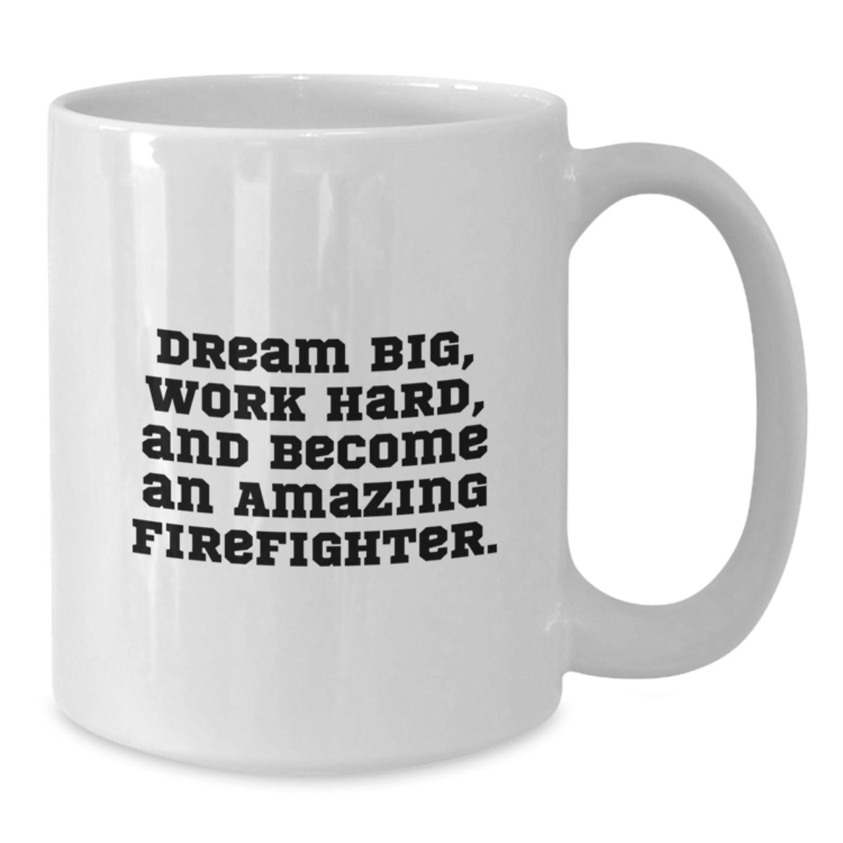 Funny Firefighter Gifts from Friends, Firefighter Birthday Unique Gifts, White Coffee Mug 'Dream Big, Work Hard, And Become An Amazing Firefighter.' - Additional