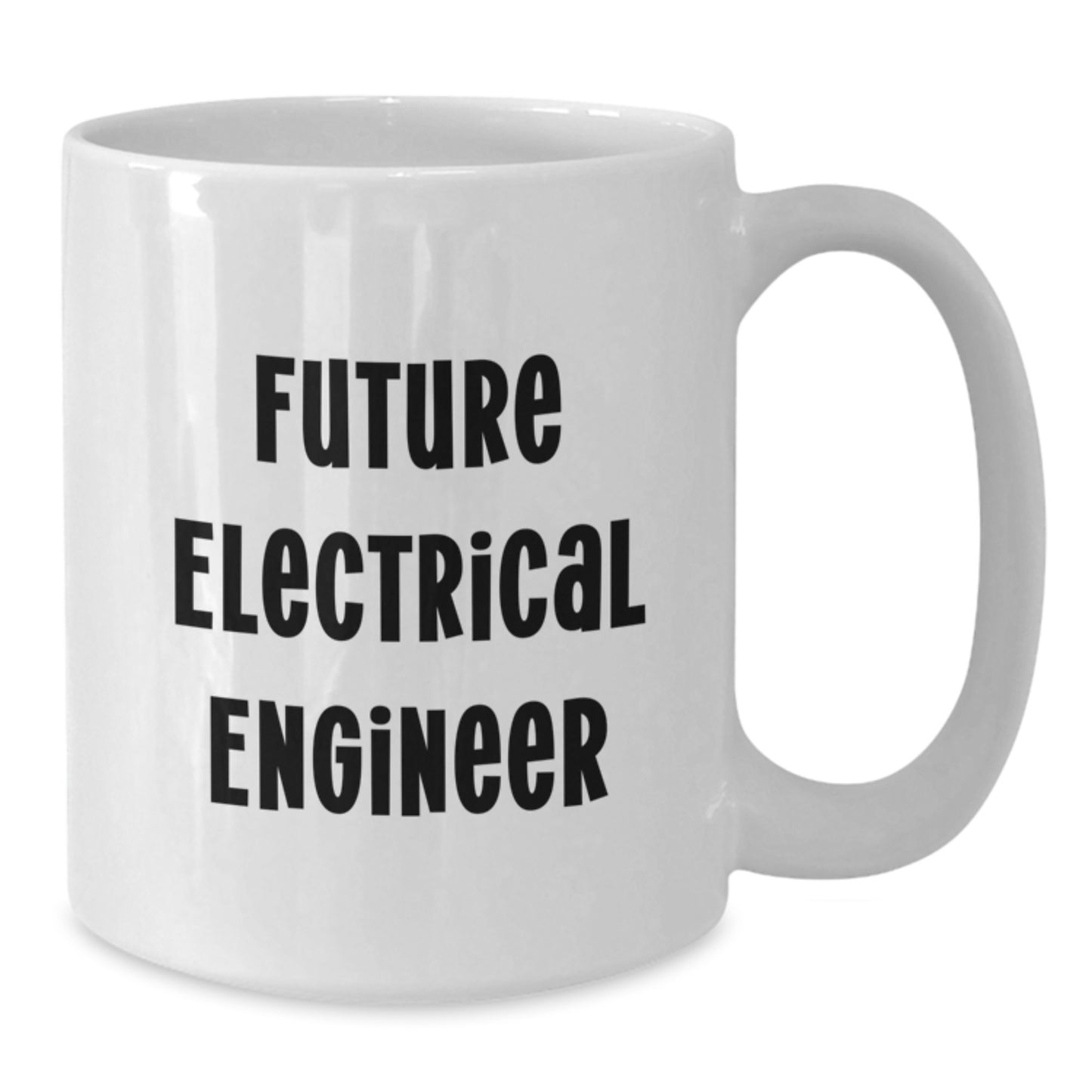 Funny Quote Electrical Engineer White Coffee Mug, Birthday Unique Gifts for Future Electrical Engineer, Gifts from Family - Additional