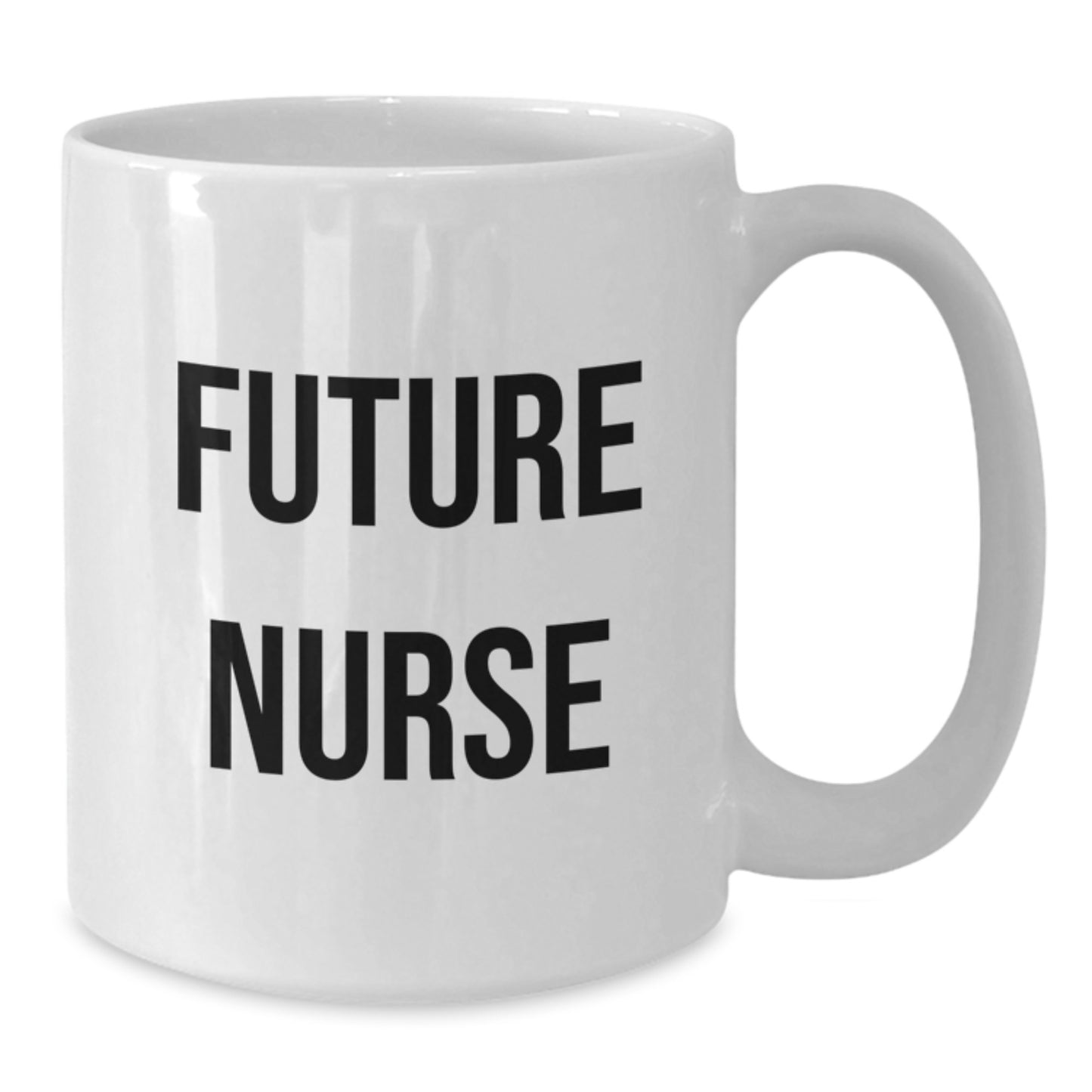 Funny Future Nurse Quote White Coffee Mug Gifts from Friends to Future Nurse Birthday Unique Gifts - Additional
