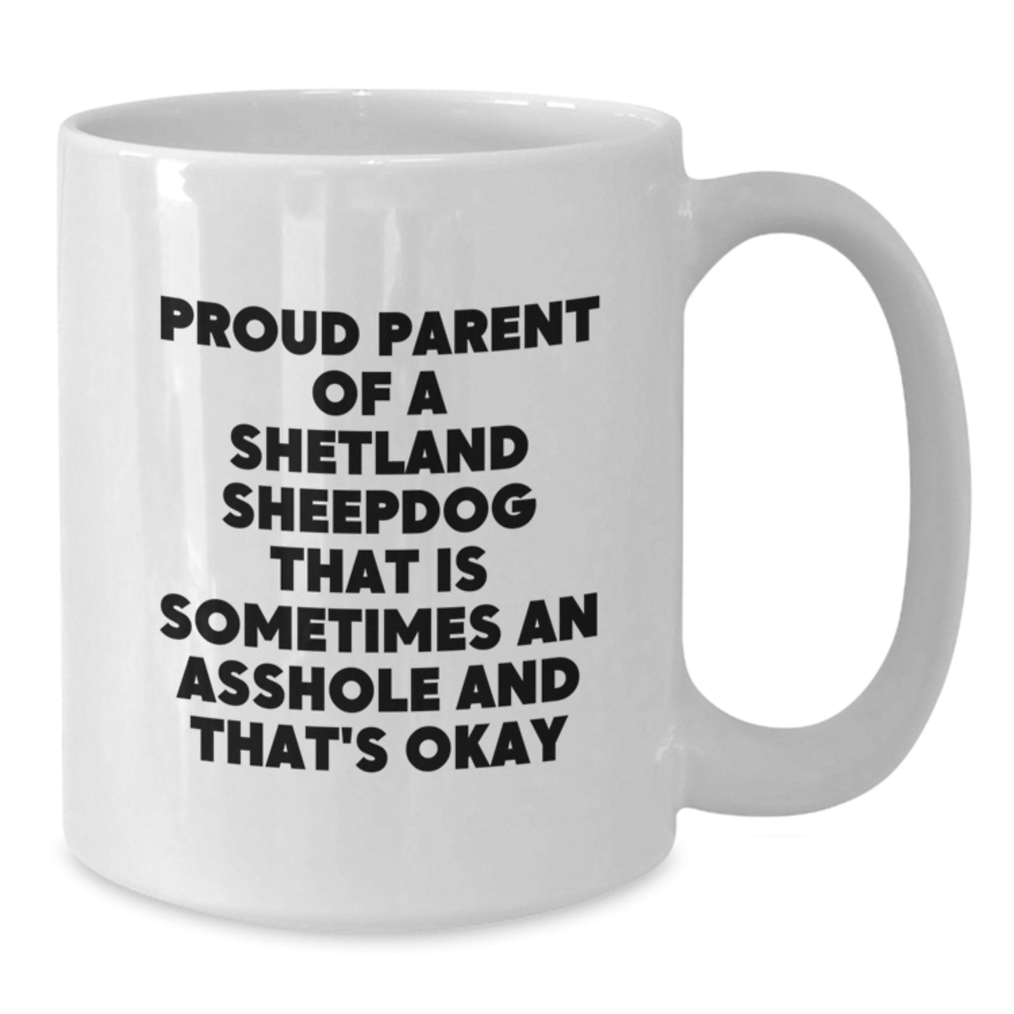 Funny Shetland Sheepdog Gifts for Men - Proud Parent Unique White Coffee Mug for Christmas - Additional