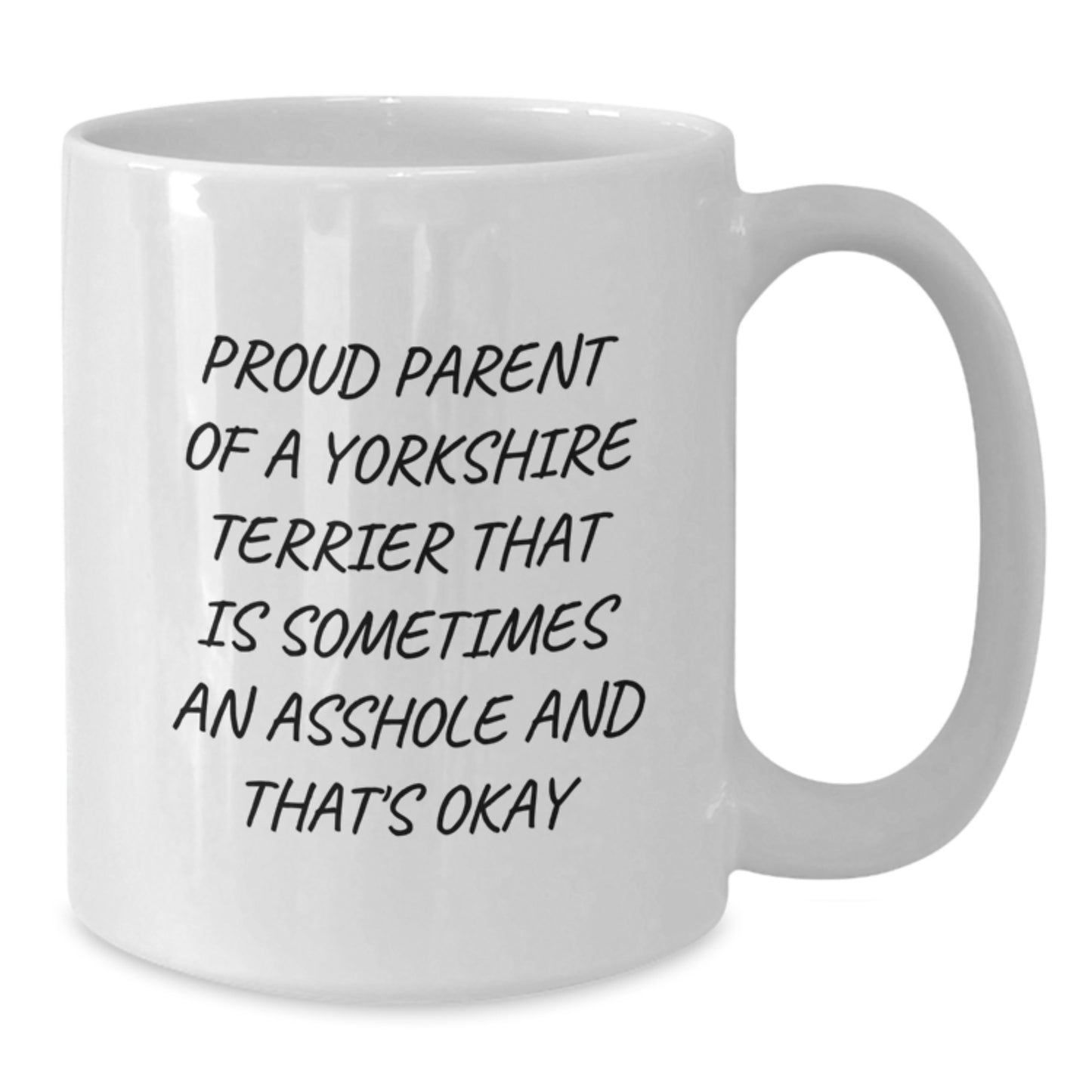 Funny Yorkshire Terrier Dog Gifts from Mom to Proud Parent's Birthday Unique Mug - Additional