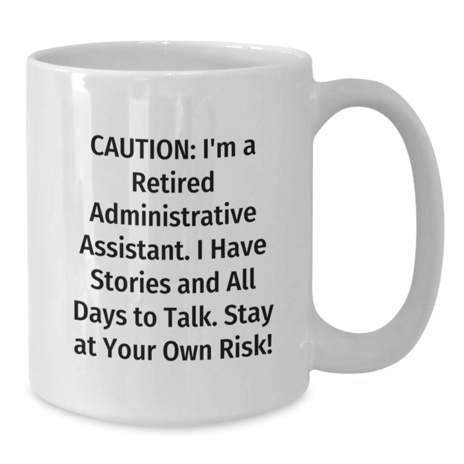 Administrative Assistant Funny White Coffee Mug Gifts from Friends to Birthday Administrative Assistant - Additional