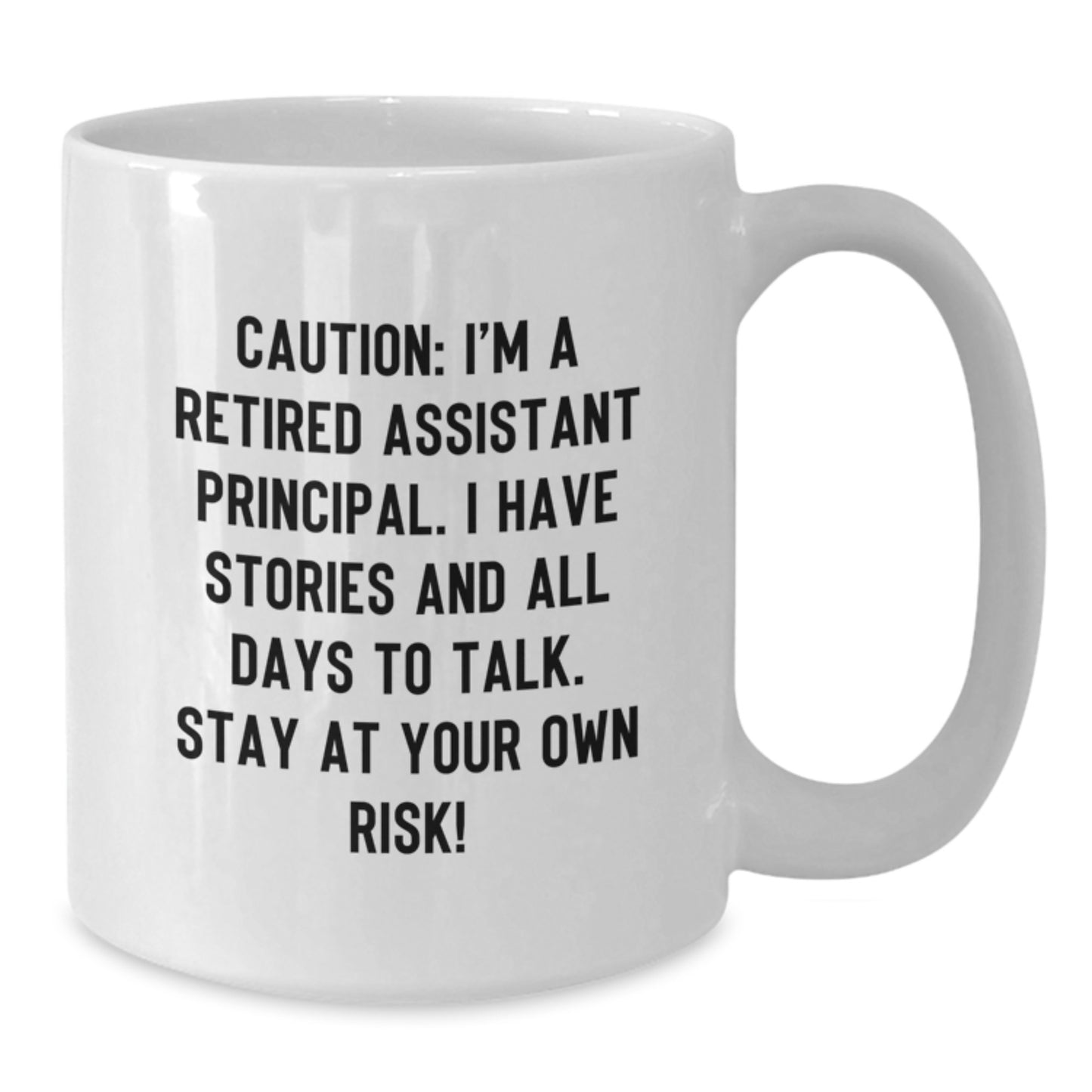 Funny Assistant Principal White Coffee Mug, Gifts from Friends for Assistant Principal Birthday, Stay at Your Own Risk! - 11oz or 15oz, Ceramic, Microwave and Dishwasher Safe - Additional