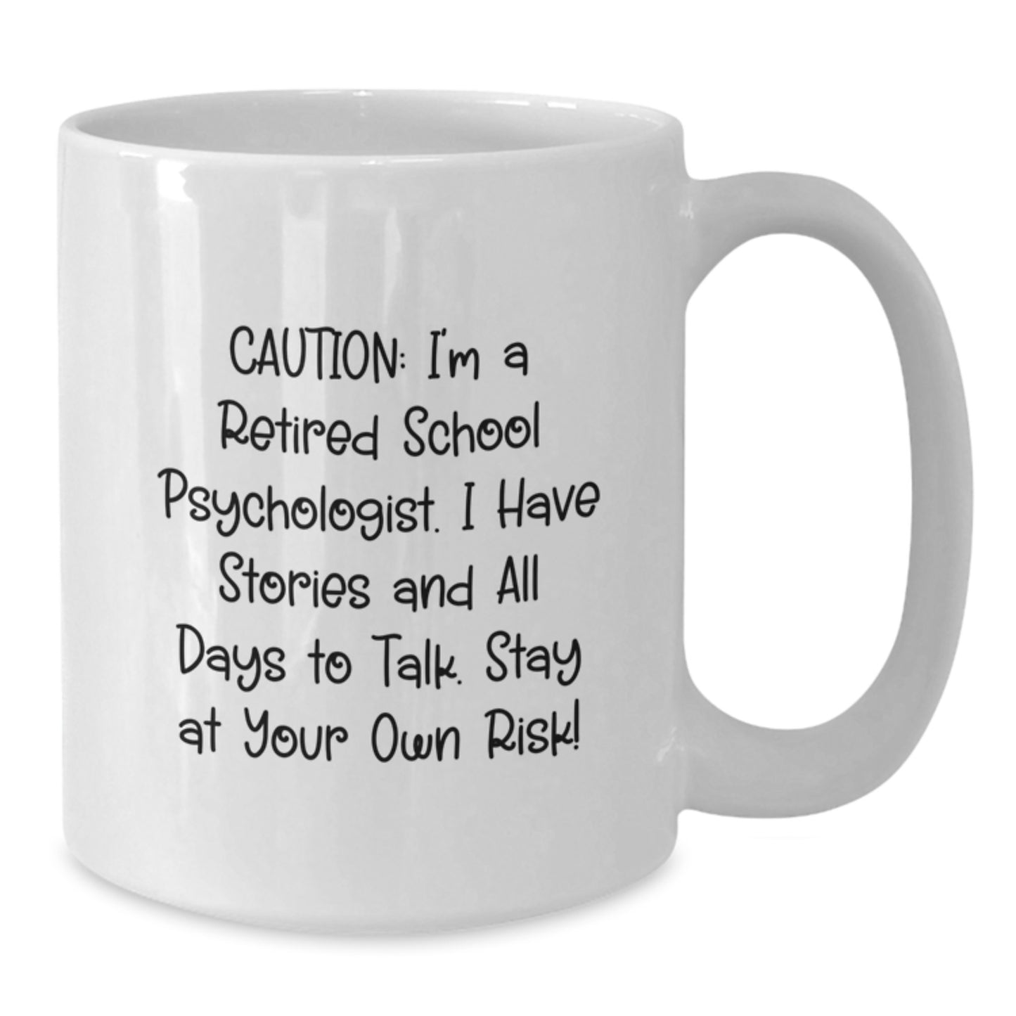 School Psychologist Humor Gifts from Friends for Birthday, 'Caution: I'm A Retired School Psychologist...' White Coffee Mug - Additional