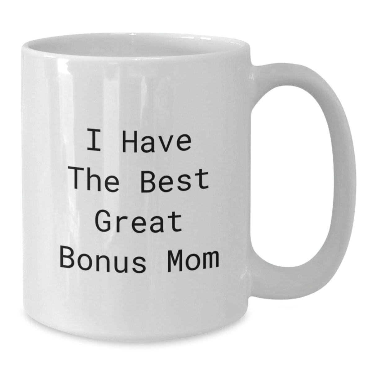 Funny Bonus Mom Gifts from Family for Her - I Have The Best Great Bonus Mom White Coffee Mug for Graduation - Additional