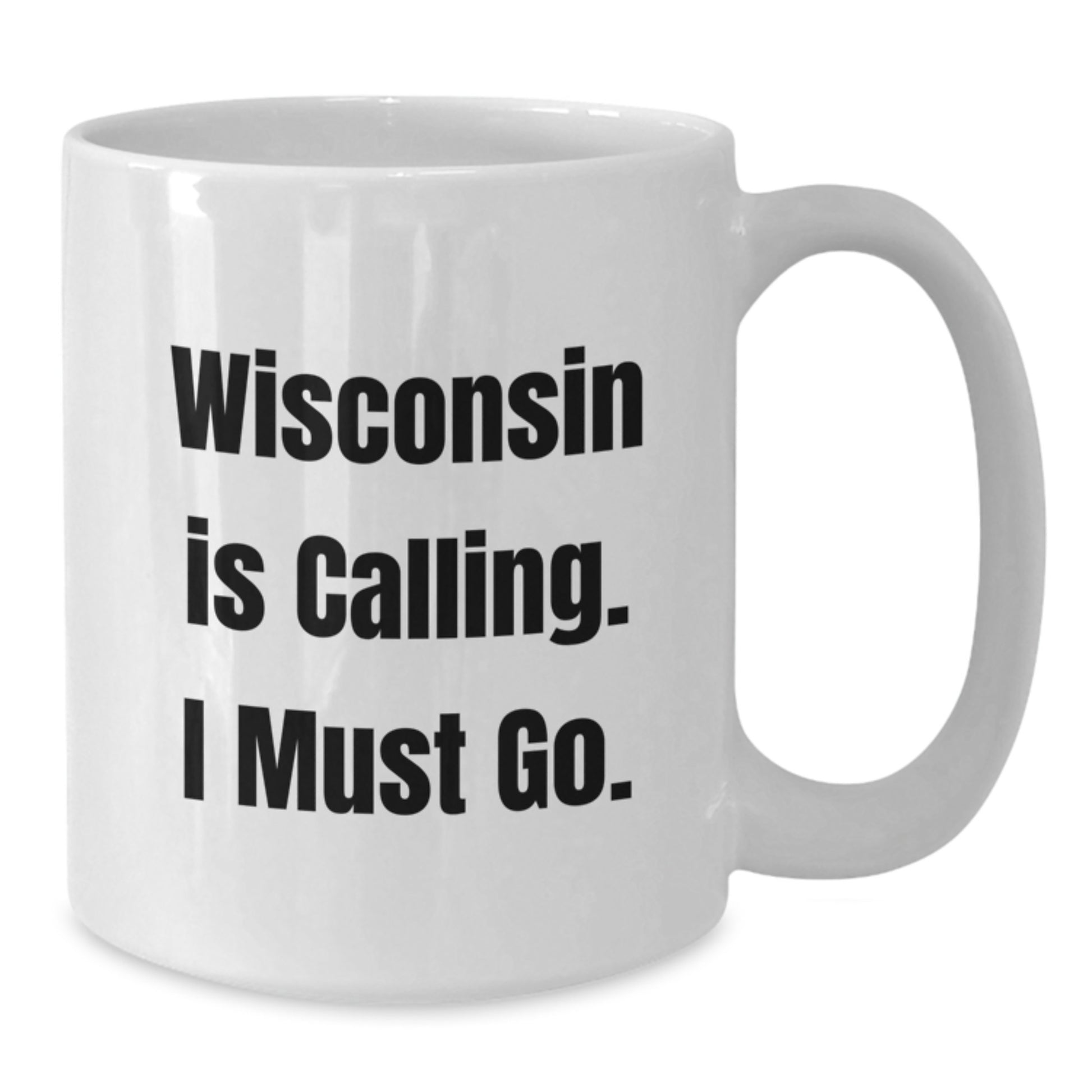 Funny Wisconsin Gifts for Men from Friends - 'Wisconsin Is Calling. I Must Go.' White Coffee Mug, Unique Christmas Unique Gifts - Additional