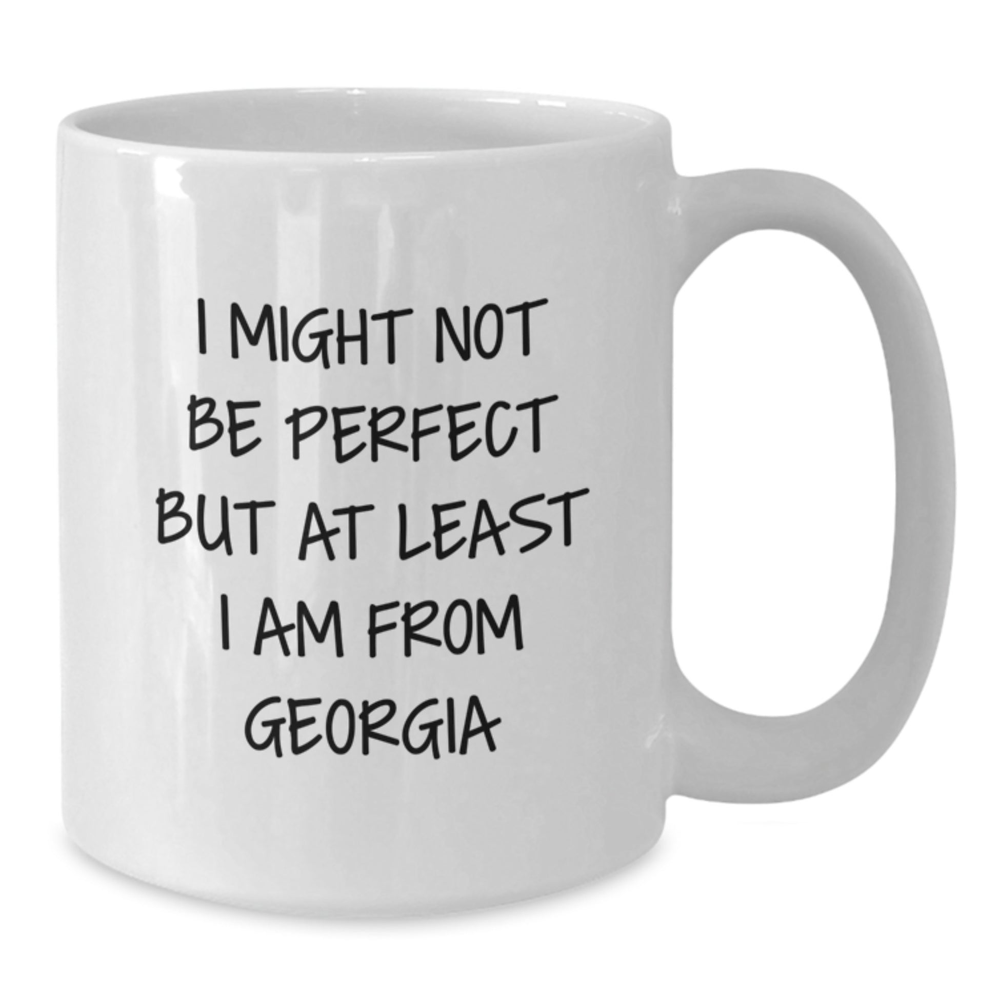 Funny Georgia Quotes White Coffee Mug Gifts from Friends and Family for Graduation, I Might Not Be Perfect But At Least I Am From Georgia, Unique Ceramic Mug for Men and Women - Additional