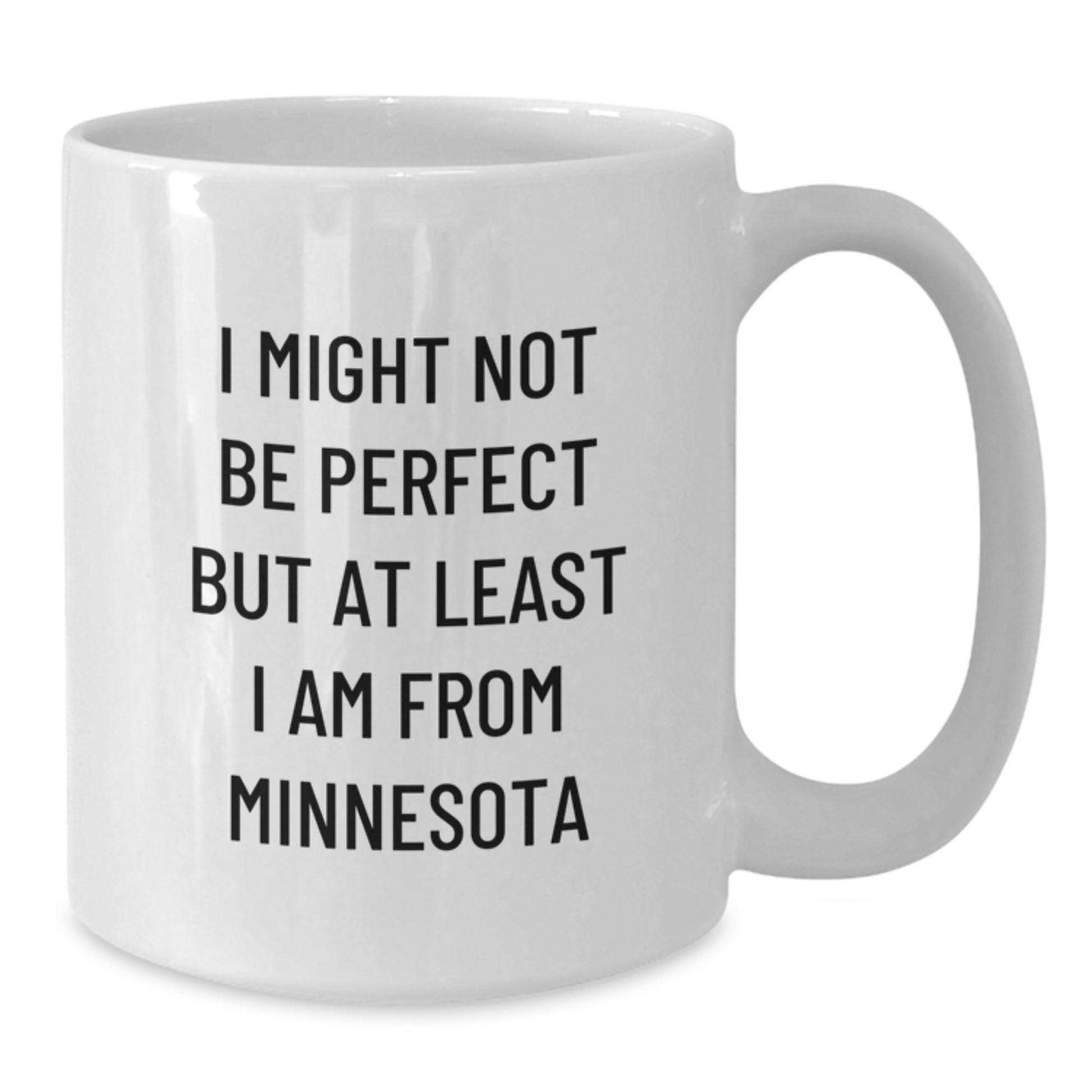 Funny Minnesota Gifts from Friends for Family - White Coffee Mug - I Might Not Be Perfect But At Least I Am From Minnesota, Unique Graduation Gifts for Men Women - Additional