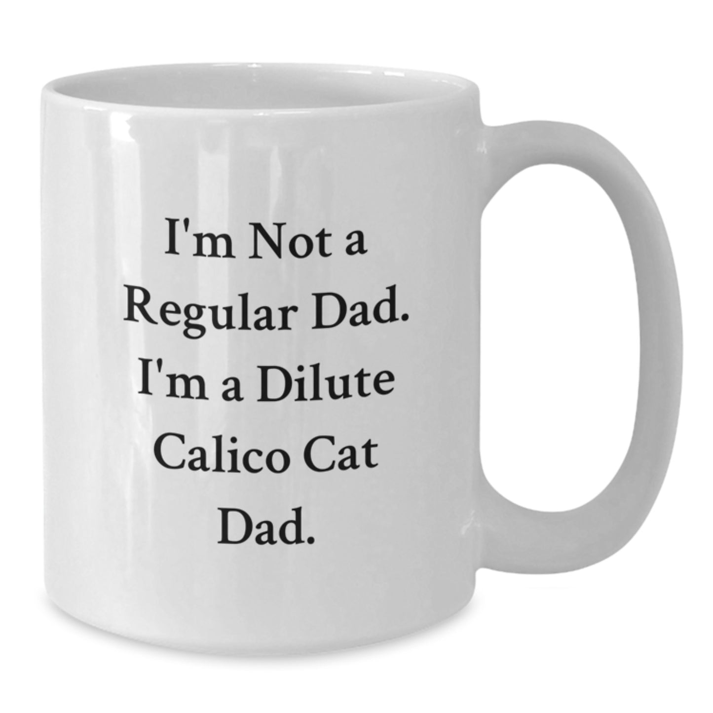 Funny Dilute Calico Cat Dad Gifts from Men to Dilute Calico Cat Lovers for Graduation Unique Gifts, White Coffee Mug - Additional