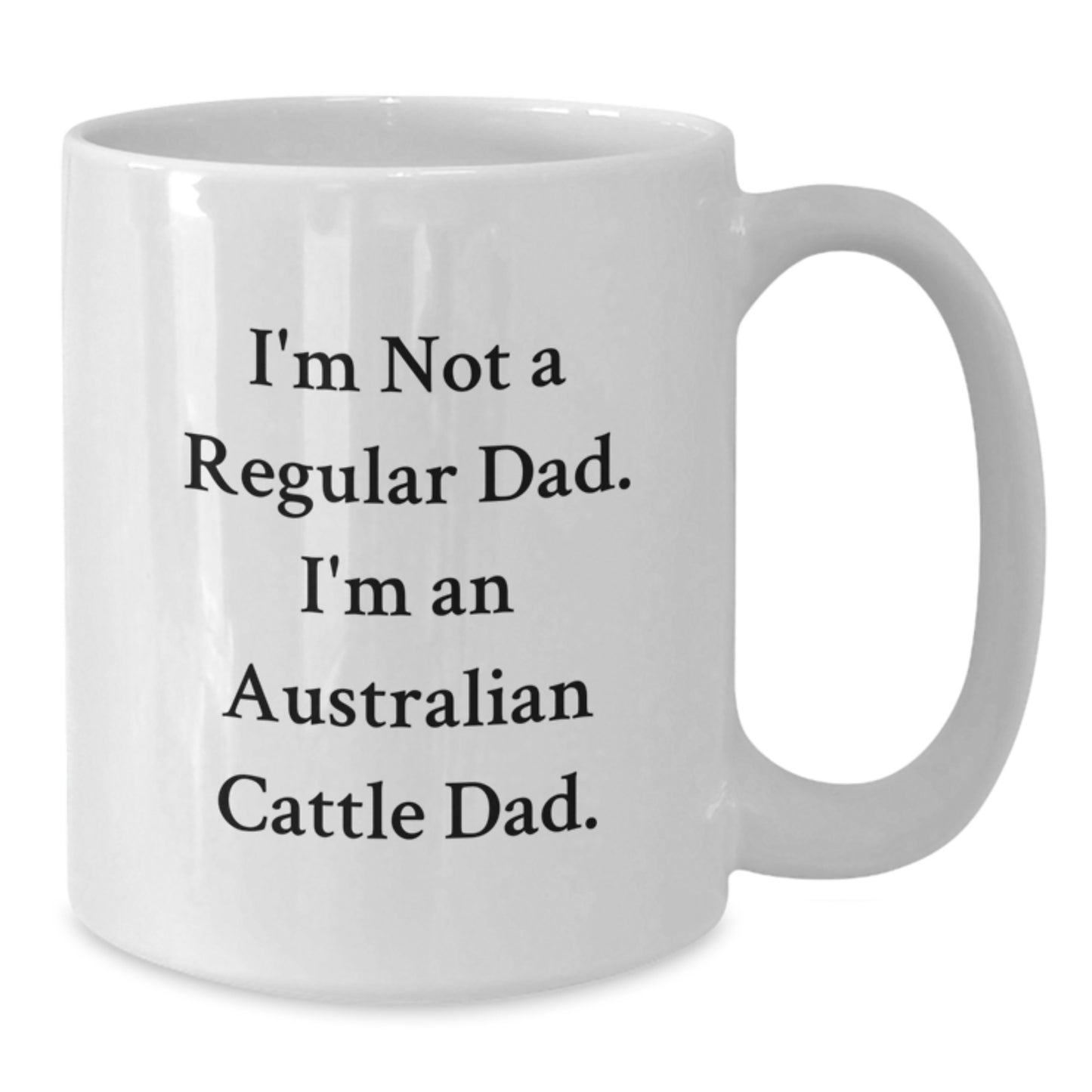 Australian Cattle Dad Gifts for Men from Friends, White Coffee Mug with Funny Quote 'I'm Not A Regular Dad. I'm An Australian Cattle Dad.', Birthday Unique Gift - Additional