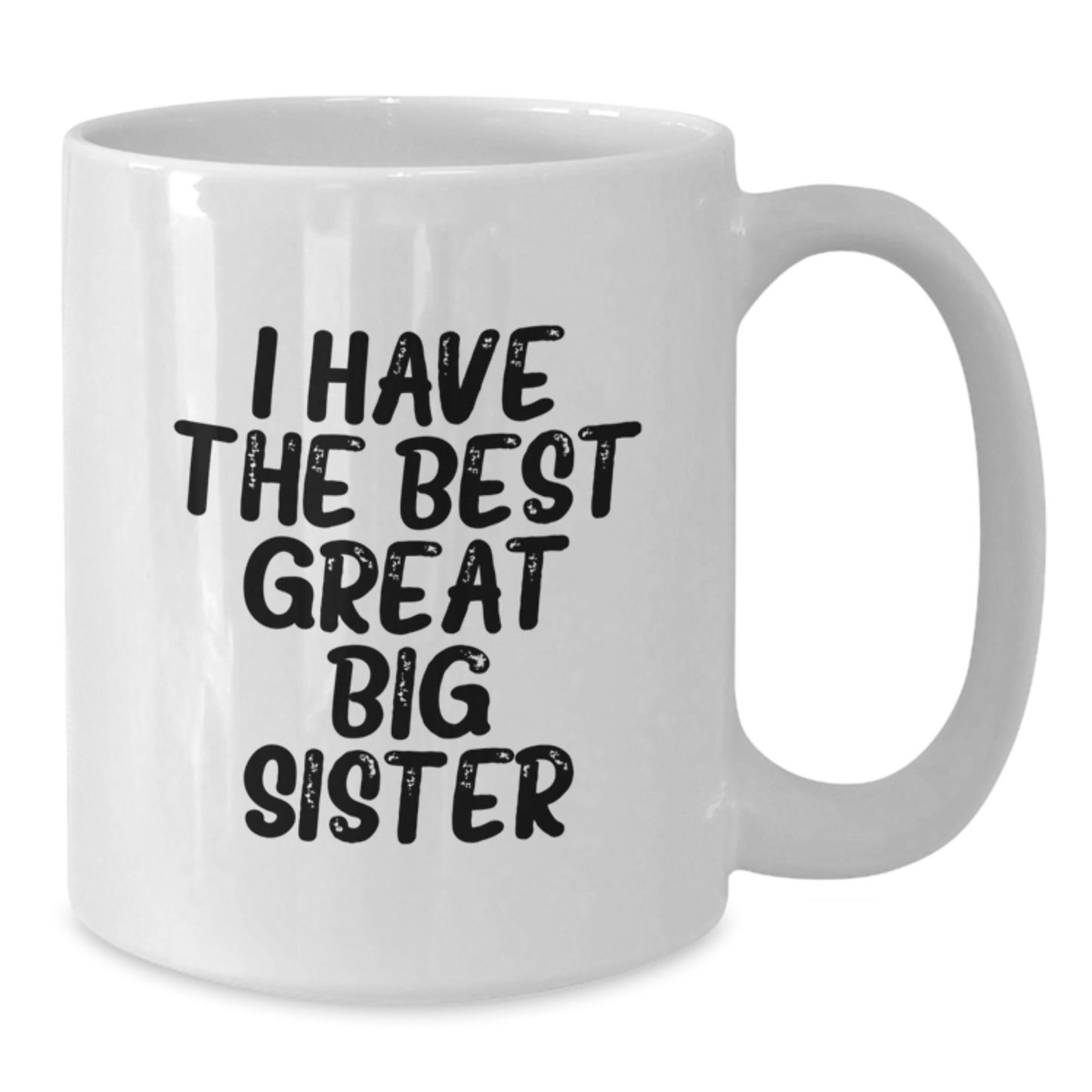 Funny Gifts from Mom to Big Sister, White Coffee Mug for Graduation Day, 'I Have The Best Great Big Sister' Quote, Great Big Sister Gift - Additional