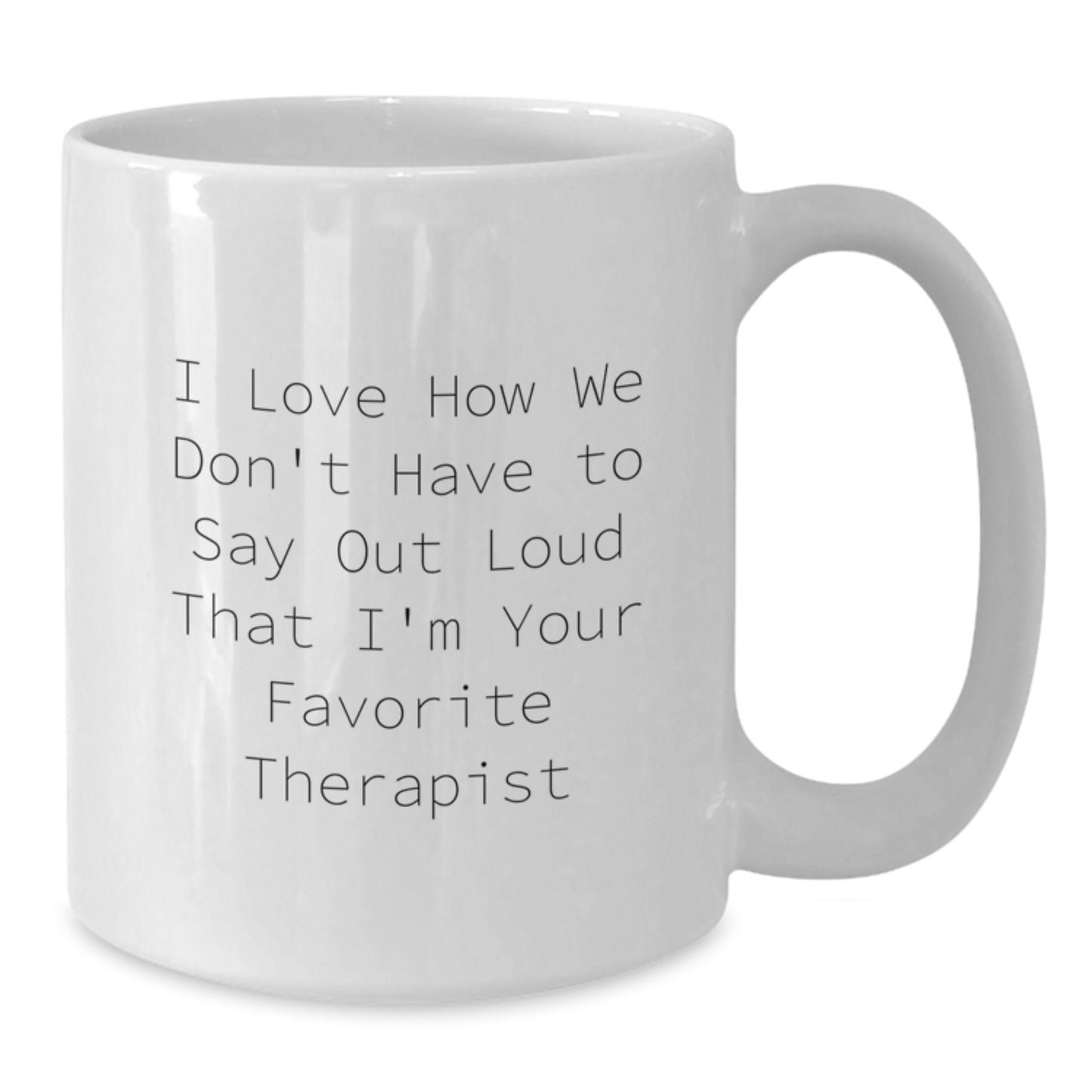 Funny Therapist Gifts from Friends to Favorite Therapists on Graduation Unique Gifts - White Coffee Mug, 11oz or 15oz Capacity - Ceramic Material - Additional