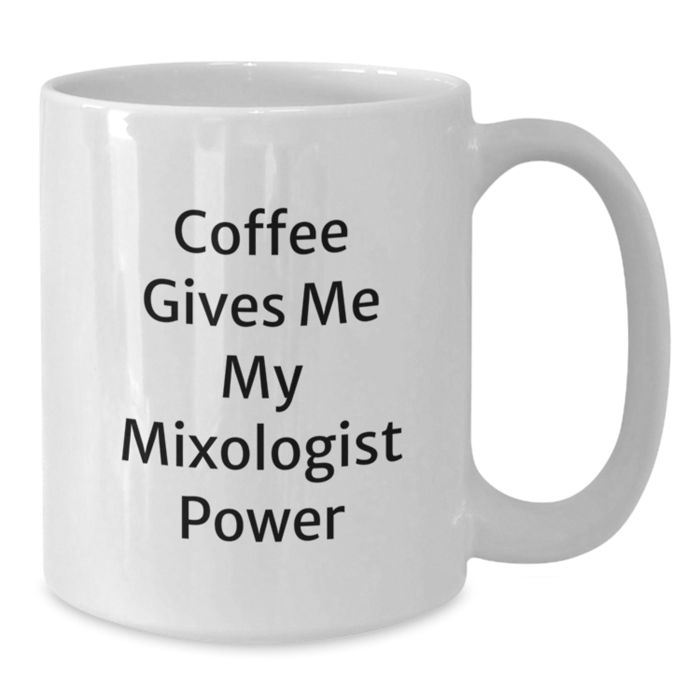 Funny Mixologist Gifts from Friends for Graduation, Coffee Gives Me My Mixologist Power White Coffee Mug, 11oz or 15oz Capacity, Ceramic, Microwave and Dishwasher Safe - Additional