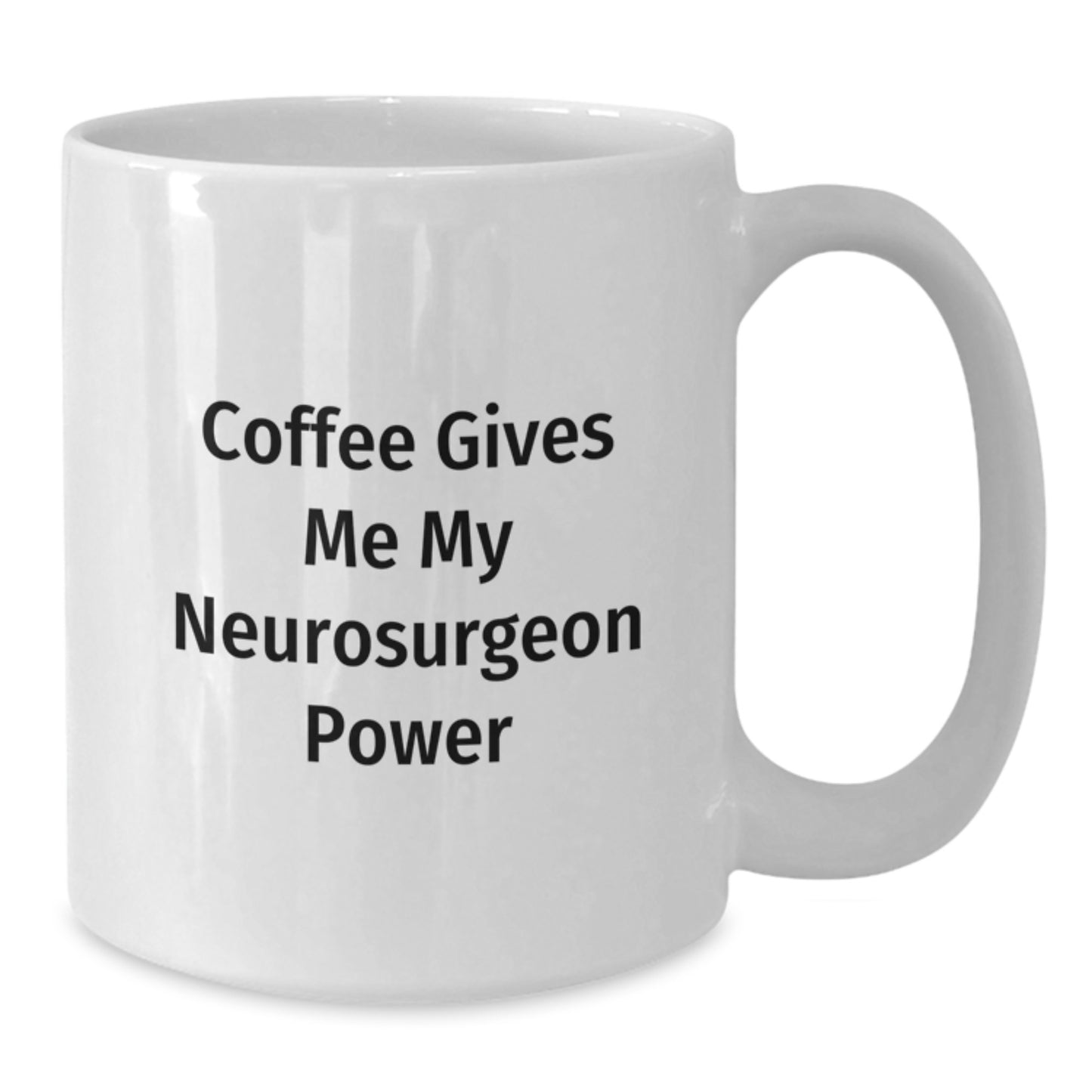 Funny Neurosurgeon Gifts from Friends - 'Coffee Gives Me My Neurosurgeon Power' White Coffee Mug for Graduation - Additional