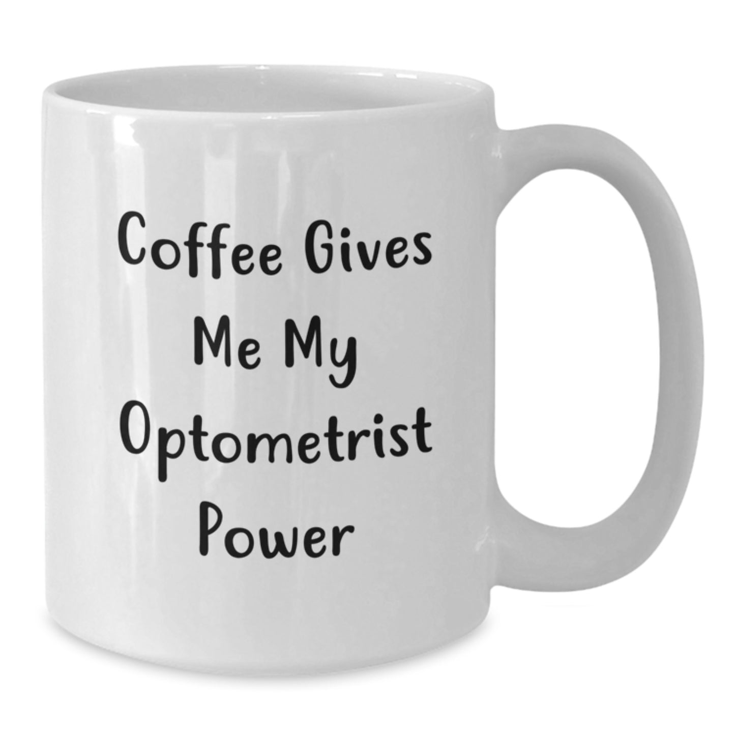 Funny Optometrist White Coffee Mug Gift for Graduation from Friends - 'Coffee Gives Me My Optometrist Power' - Additional