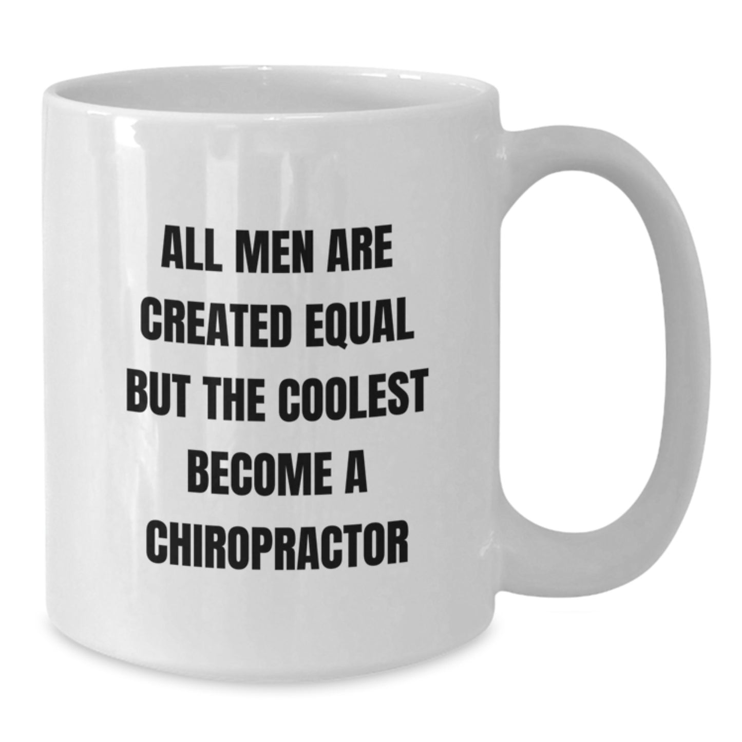 Funny Chiropractor Graduation Gifts from Friends - White Coffee Mug - 'All Men Are Created Equal But The Coolest Become A Chiropractor' - Additional