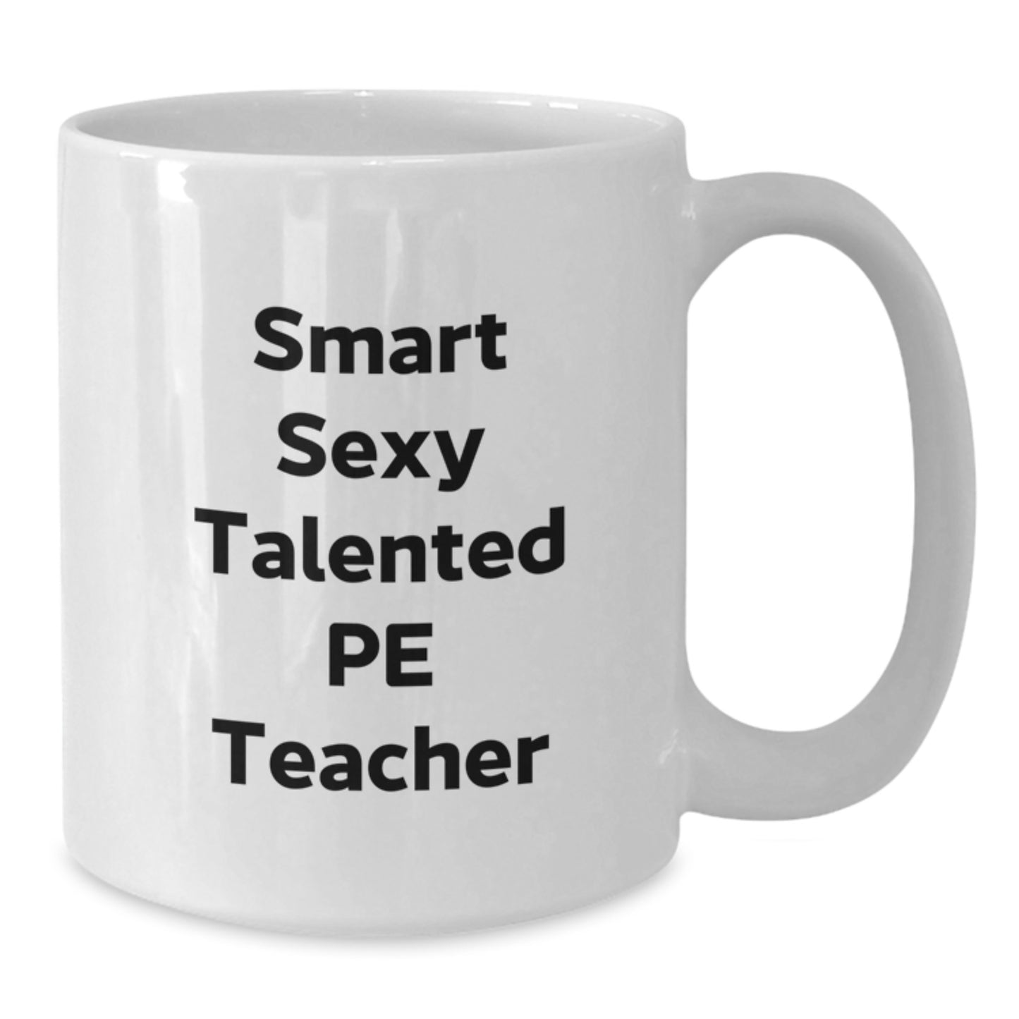 Funny PE Teacher Gifts for Men from Friends - 'Smart Sexy Talented' White Coffee Mug for Graduation - Additional