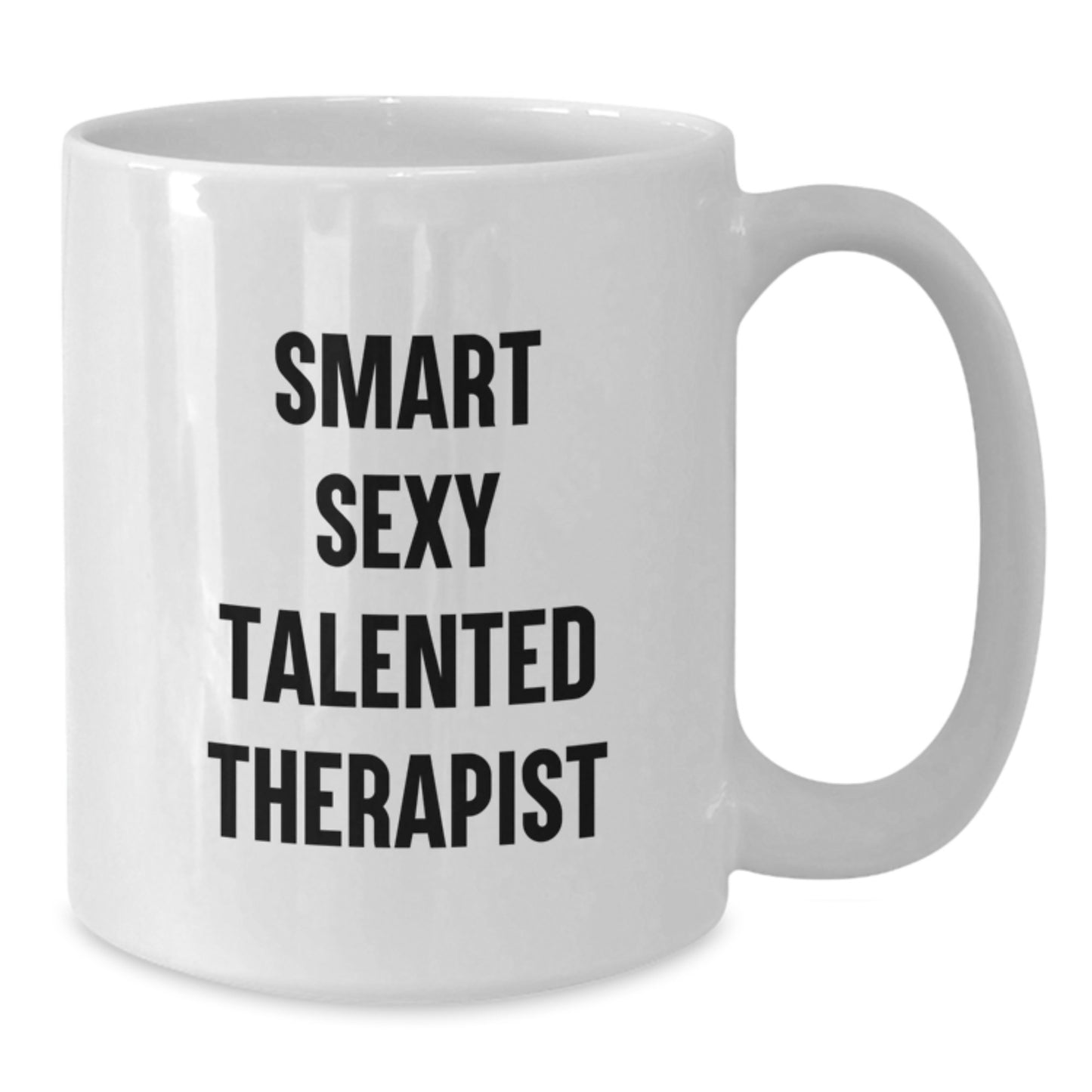 Smart Sexy Talented Therapist Gifts for Therapist Men, Funny Birthday Unique Gifts from Friends, White Ceramic Coffee Mug, 11oz/15oz capacity - Additional