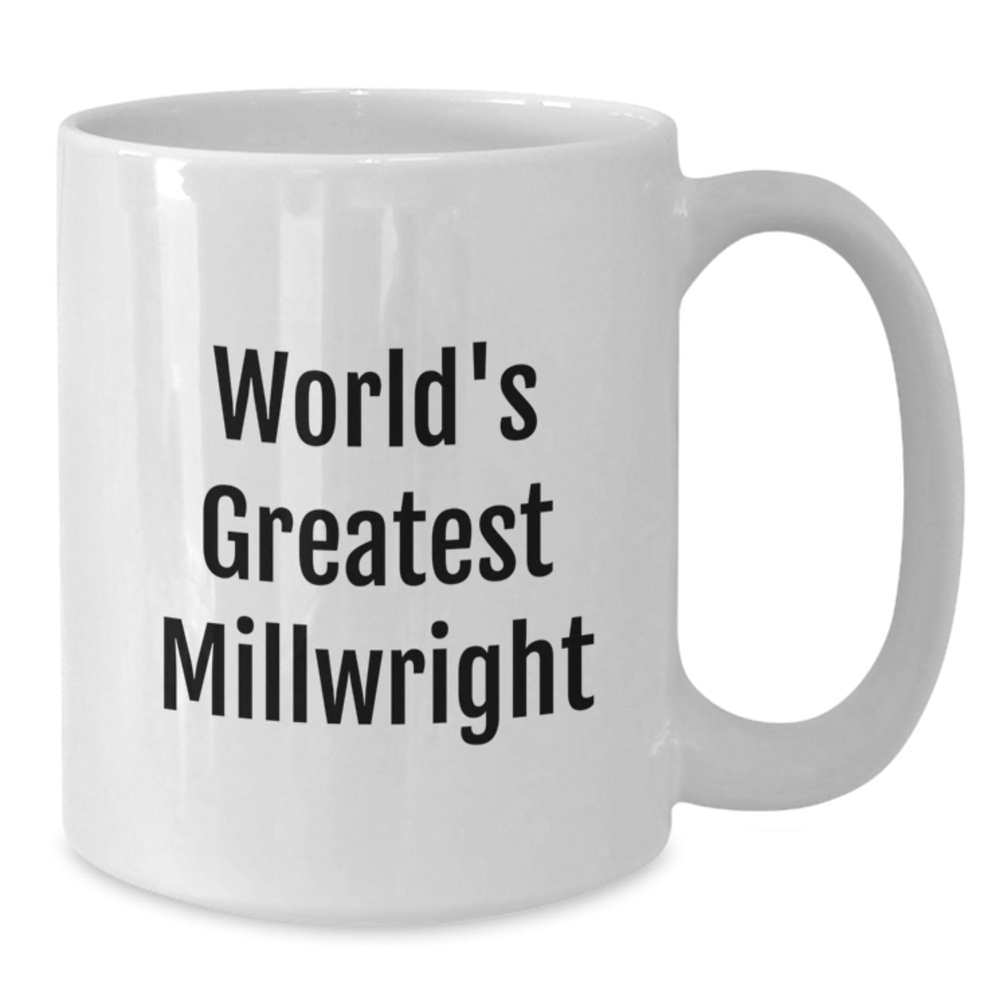 Funny Millwright Gifts for Him, Unique Christmas Unique Gifts from Friends, World's Greatest Millwright Coffee Mug, White Ceramic 11oz or 15oz - Additional