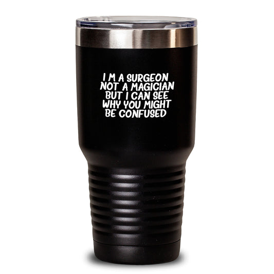 Funny Surgeon Gifts, Birthday Unique Tumblers for Him, Her, Friends, Coworkers, I'm A Surgeon Not A Magician - Main