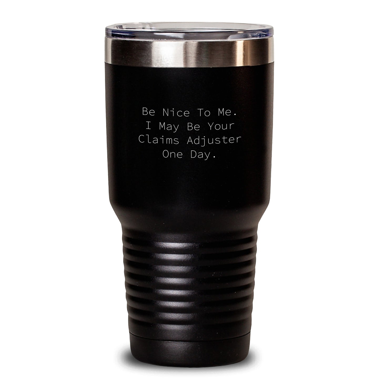 Funny Claims Adjuster Gifts from Friends, Be Nice To Me. I May Be Your Claims Adjuster One Day. Tumbler, 20oz or 30oz Capacity, Christmas Unique Gifts for Claims Adjuster Men, Women - Main
