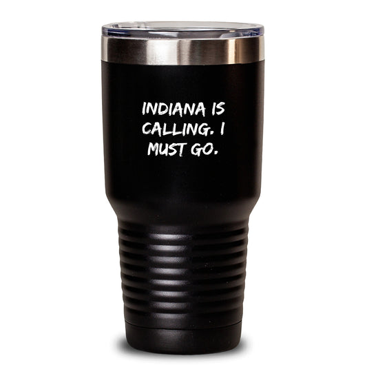 Funny Indiana Gifts for Friends from Indiana - 'Indiana Is Calling. I Must Go.' Tumbler - Birthday Unique Gifts from Family - Main