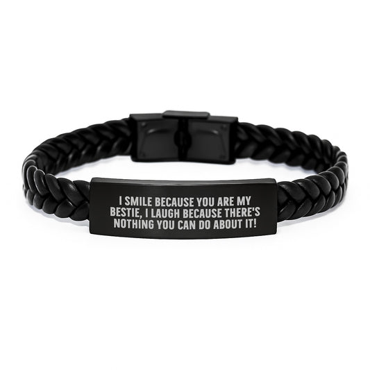Funny Bestie Interlaced Leather Bracelet Gifts from Men to Bestie on Birthday, I Smile Because You Are My Bestie, I Laugh Because There's Nothing You Can Do About It! - Image 1
