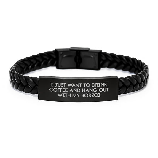 Funny Borzoi Dog Gifts for Friends Birthday - Interlaced Leather Bracelet with Quote 'I Just Want To Drink Coffee And Hang Out With My Borzoi' from Friends - Gifts for Borzoi Dog Lovers - Image 1