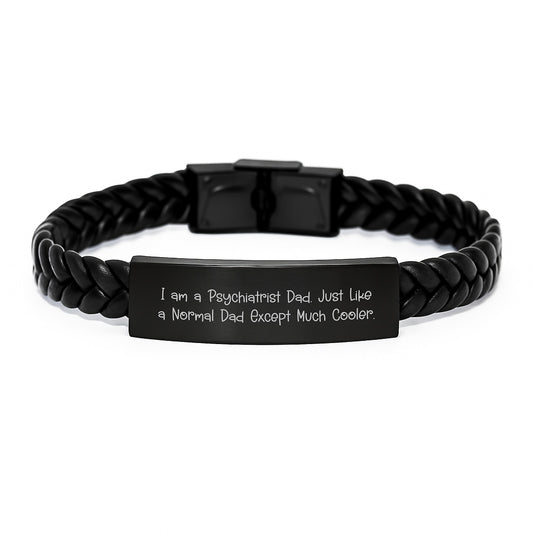 Funny Psychiatrist Gifts from Dad, Interlaced Leather Bracelet for Birthday, 'I Am A Psychiatrist Dad. Just Like A Normal Dad Except Much Cooler.' - Image 1